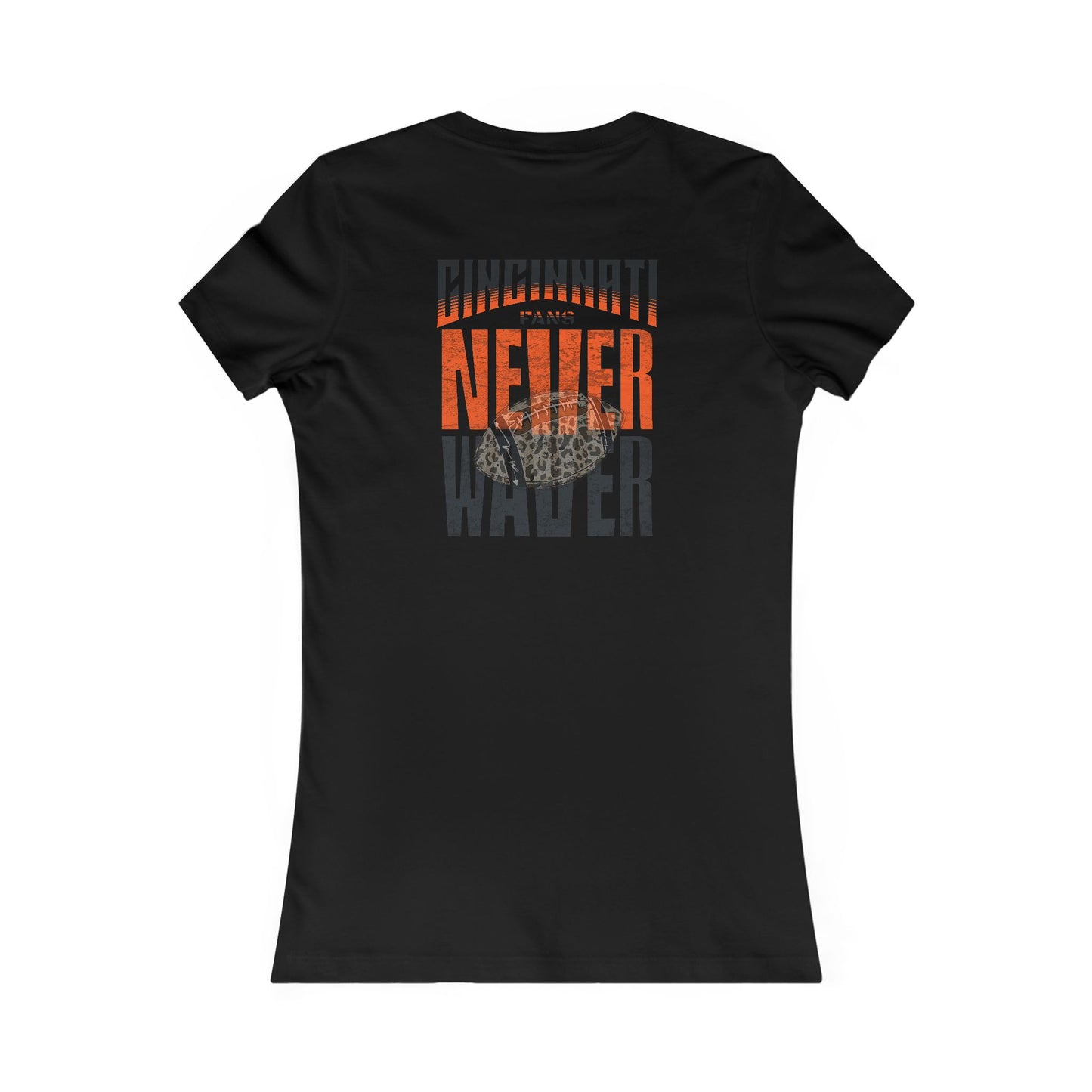 Cincinnati Fans Never Waver W-Leopard Football Women's Favorite Tee - Never Waver