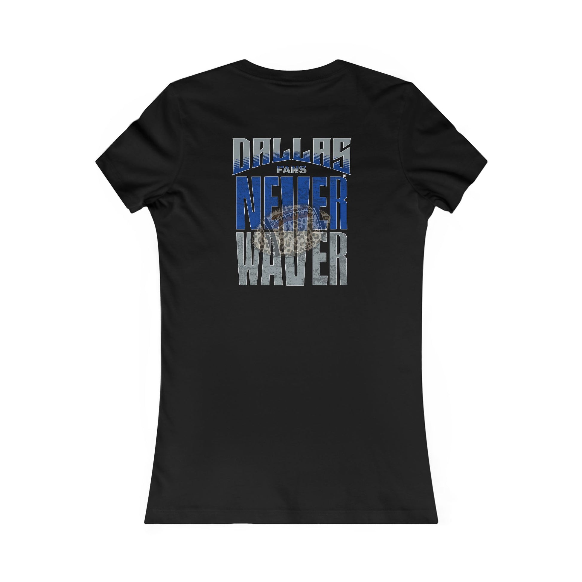 Dallas Fans Never Waver W-Leopard Football Women's Favorite Tee - Never Waver