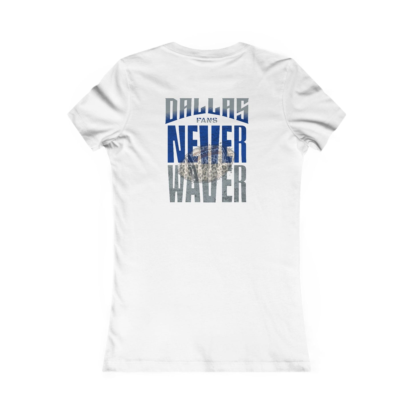 Dallas Fans Never Waver W-Leopard Football Women's Favorite Tee - Never Waver
