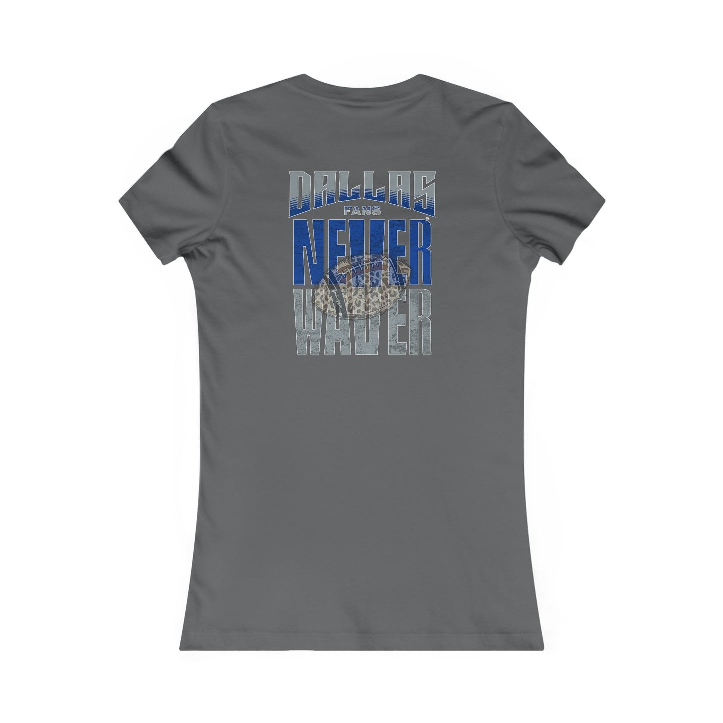 Dallas Fans Never Waver W-Leopard Football Women's Favorite Tee - Never Waver