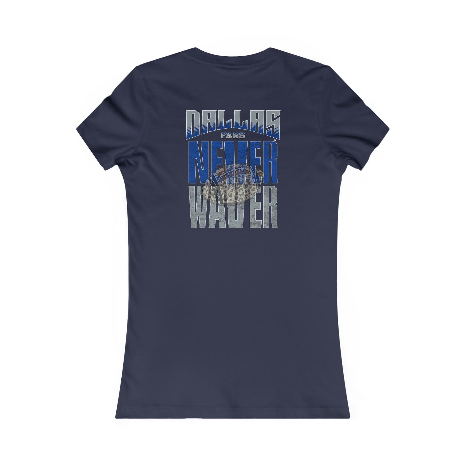 Dallas Fans Never Waver W-Leopard Football Women's Favorite Tee - Never Waver