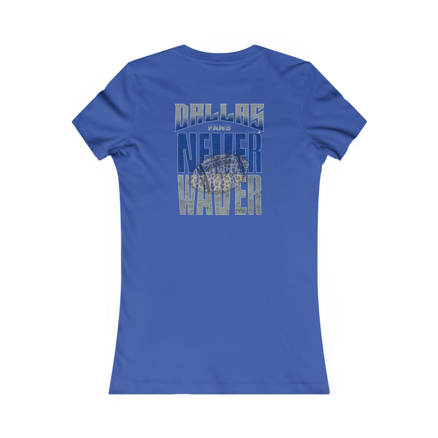 Dallas Fans Never Waver W-Leopard Football Women's Favorite Tee - Never Waver