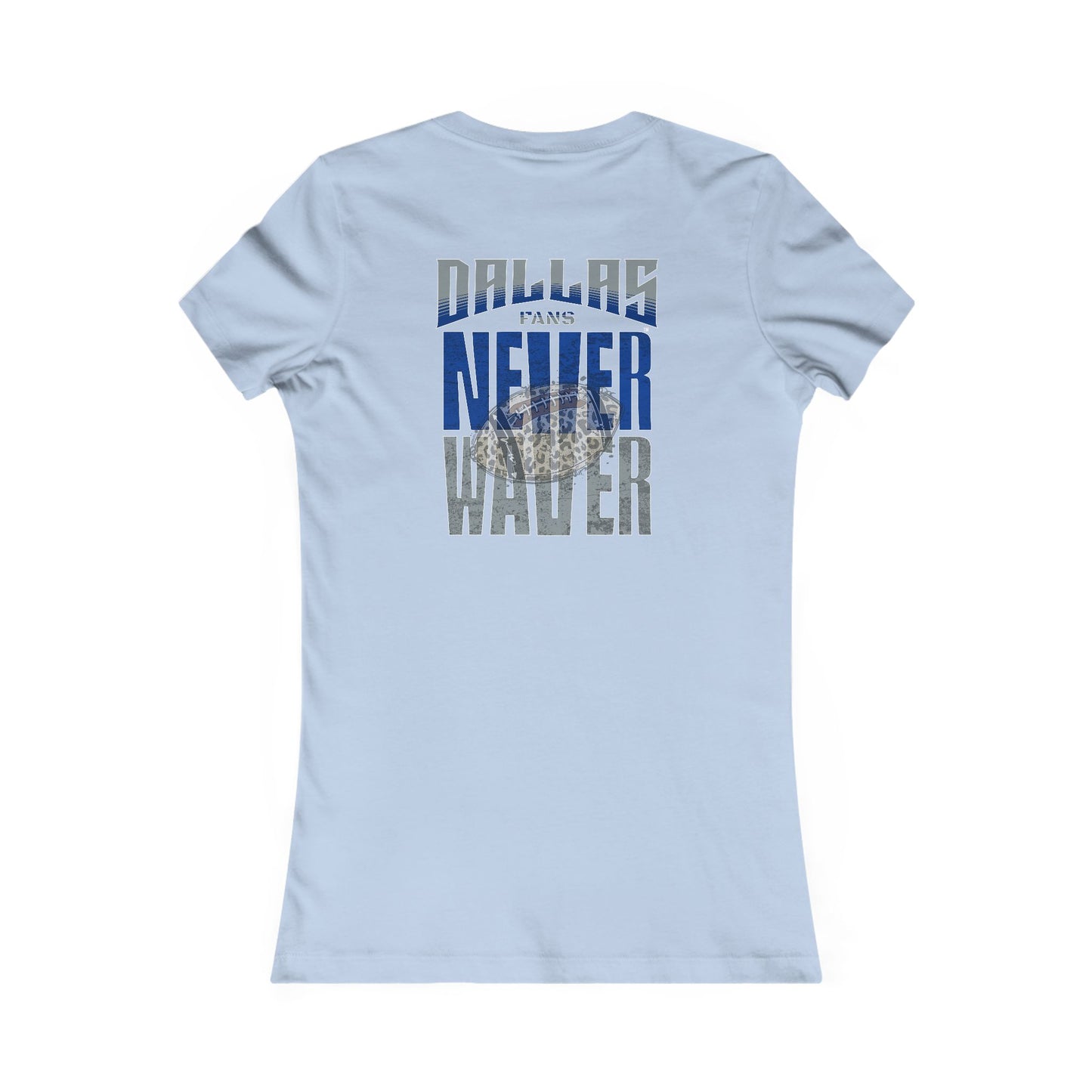 Dallas Fans Never Waver W-Leopard Football Women's Favorite Tee - Never Waver
