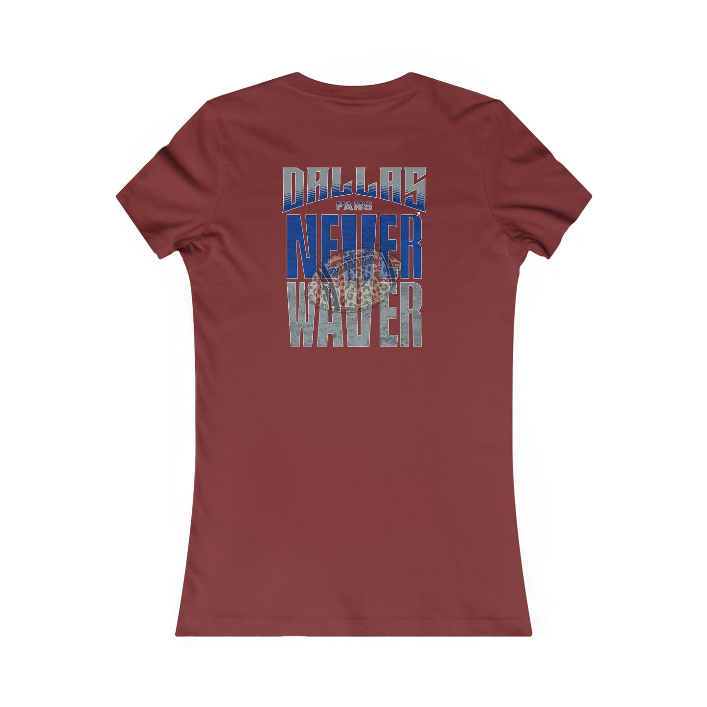 Dallas Fans Never Waver W-Leopard Football Women's Favorite Tee - Never Waver