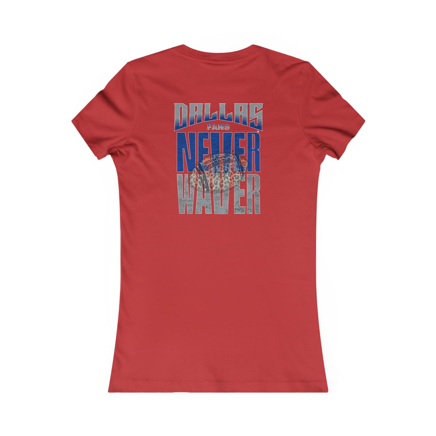 Dallas Fans Never Waver W-Leopard Football Women's Favorite Tee - Never Waver