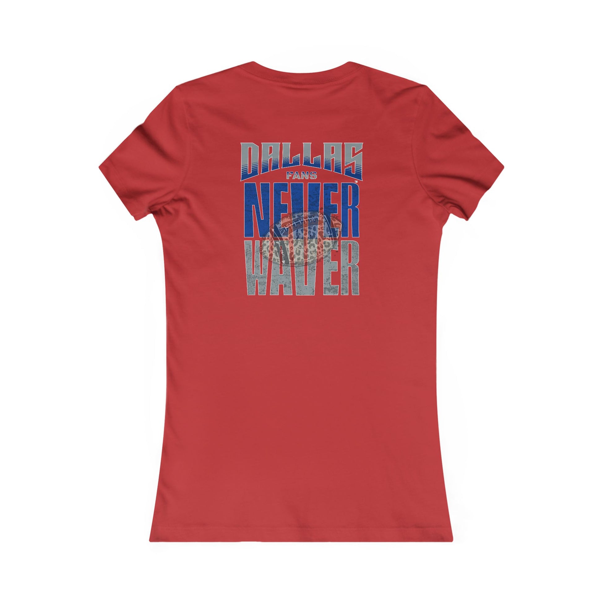 Dallas Fans Never Waver W-Leopard Football Women's Favorite Tee - Never Waver
