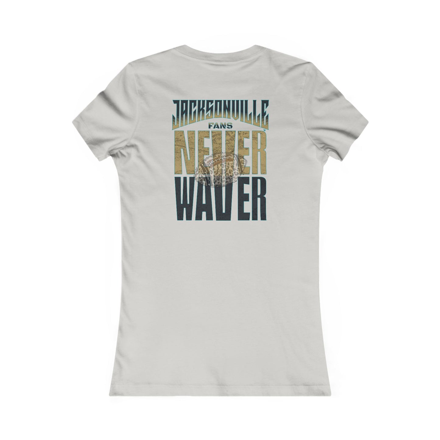 Jacksonville Fans Never Waver W-Leopard Football Women's Favorite Tee - Never Waver