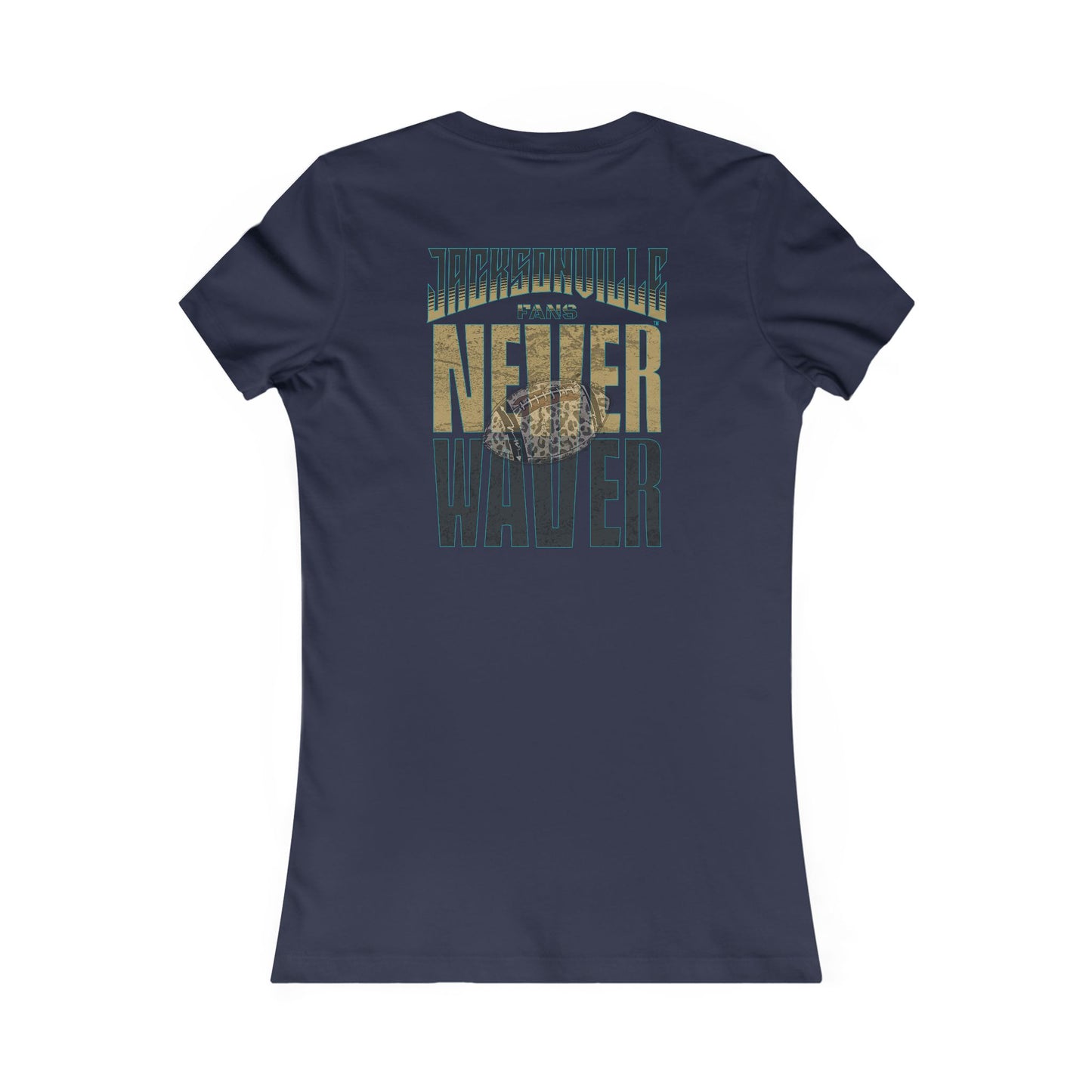 Jacksonville Fans Never Waver W-Leopard Football Women's Favorite Tee - Never Waver