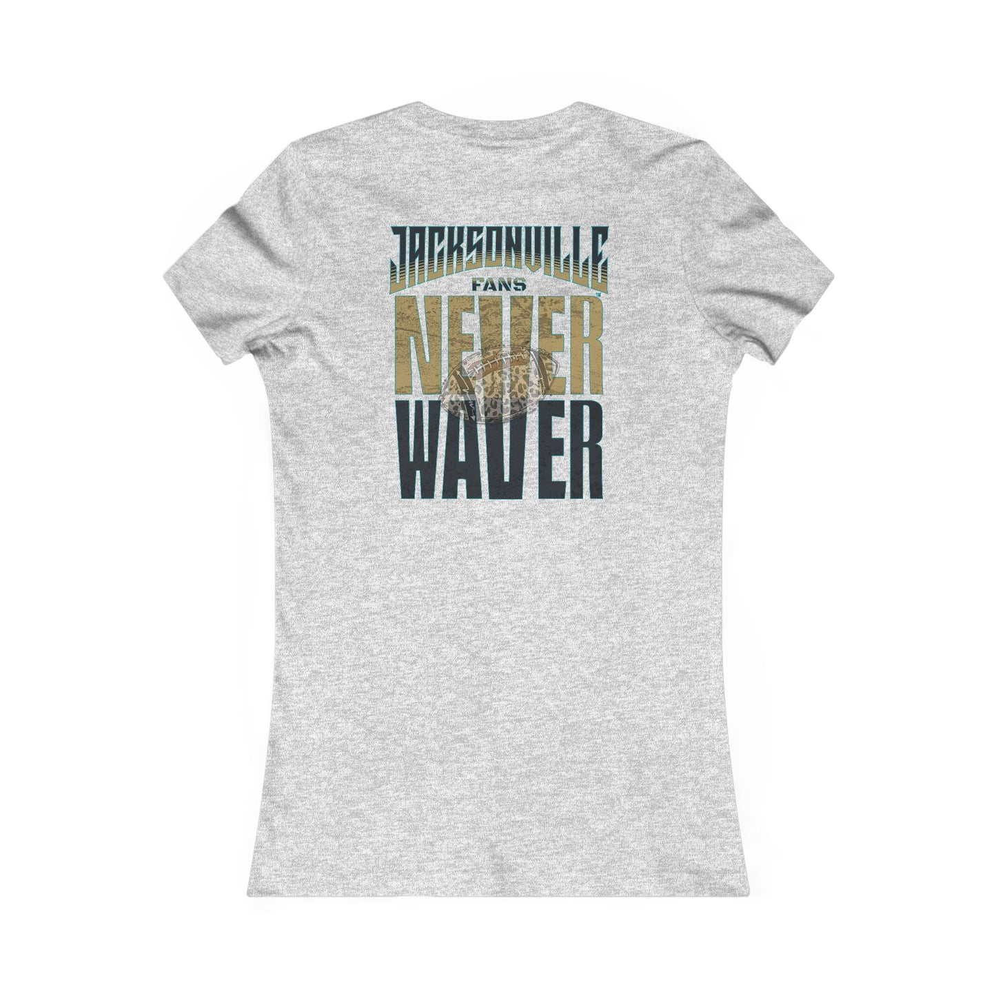 Jacksonville Fans Never Waver W-Leopard Football Women's Favorite Tee - Never Waver
