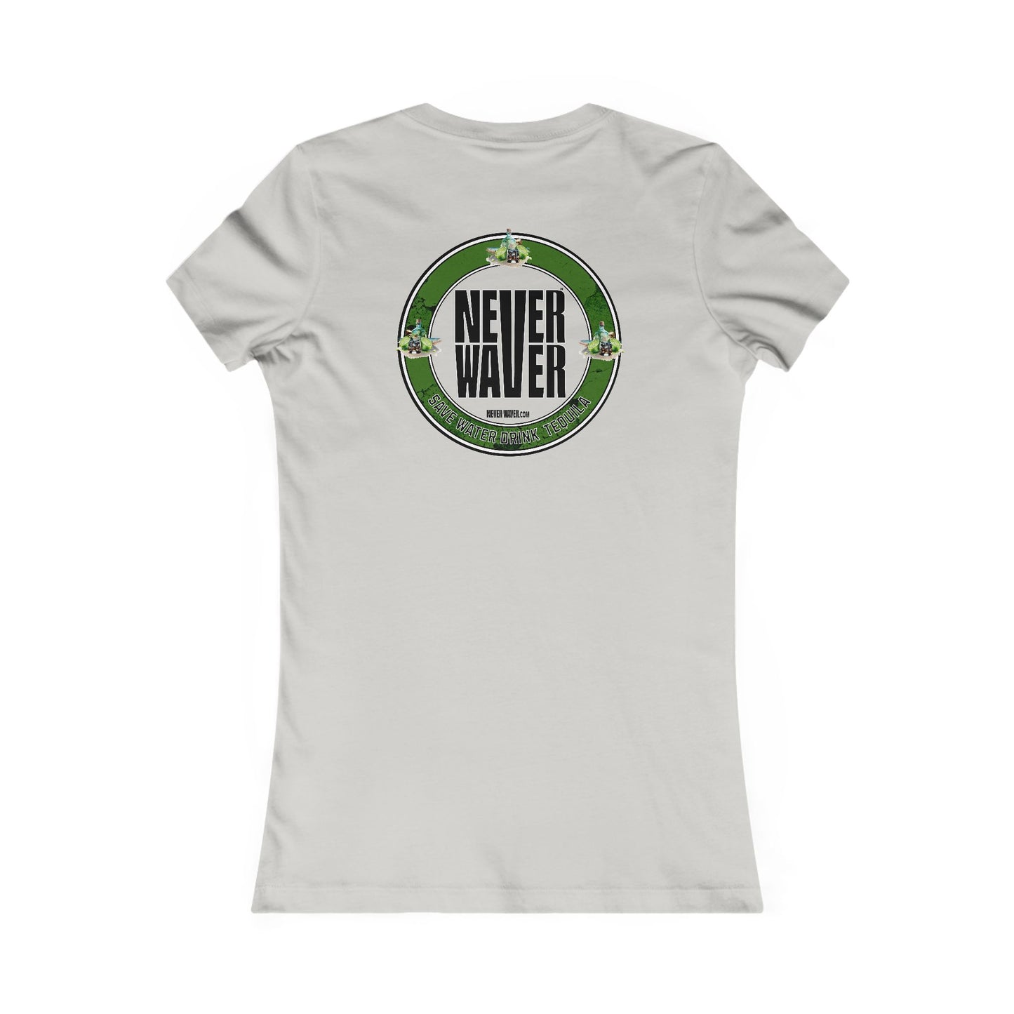 Never Waver Save Water Drink Tequila - Never Waver