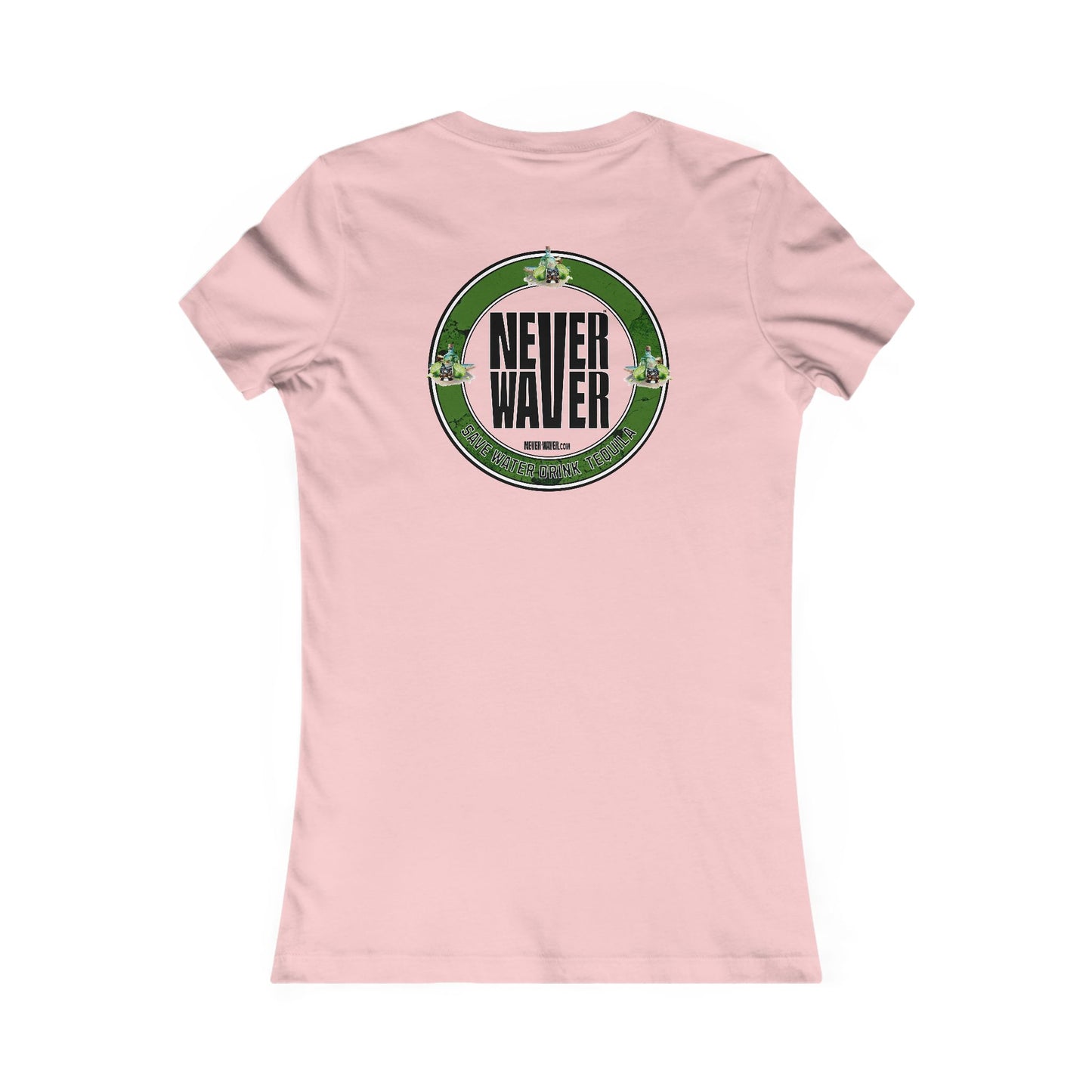 Never Waver Save Water Drink Tequila - Never Waver