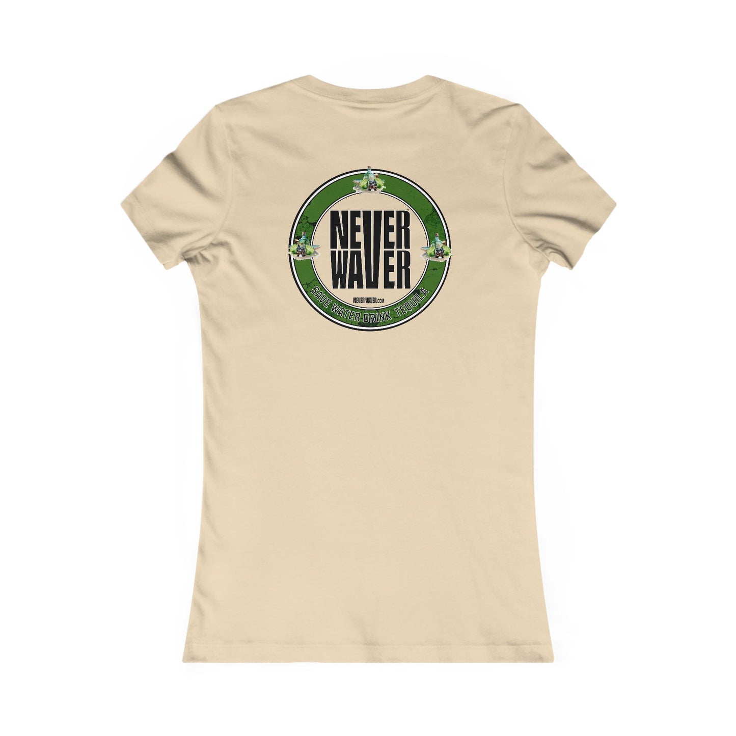 Never Waver Save Water Drink Tequila - Never Waver