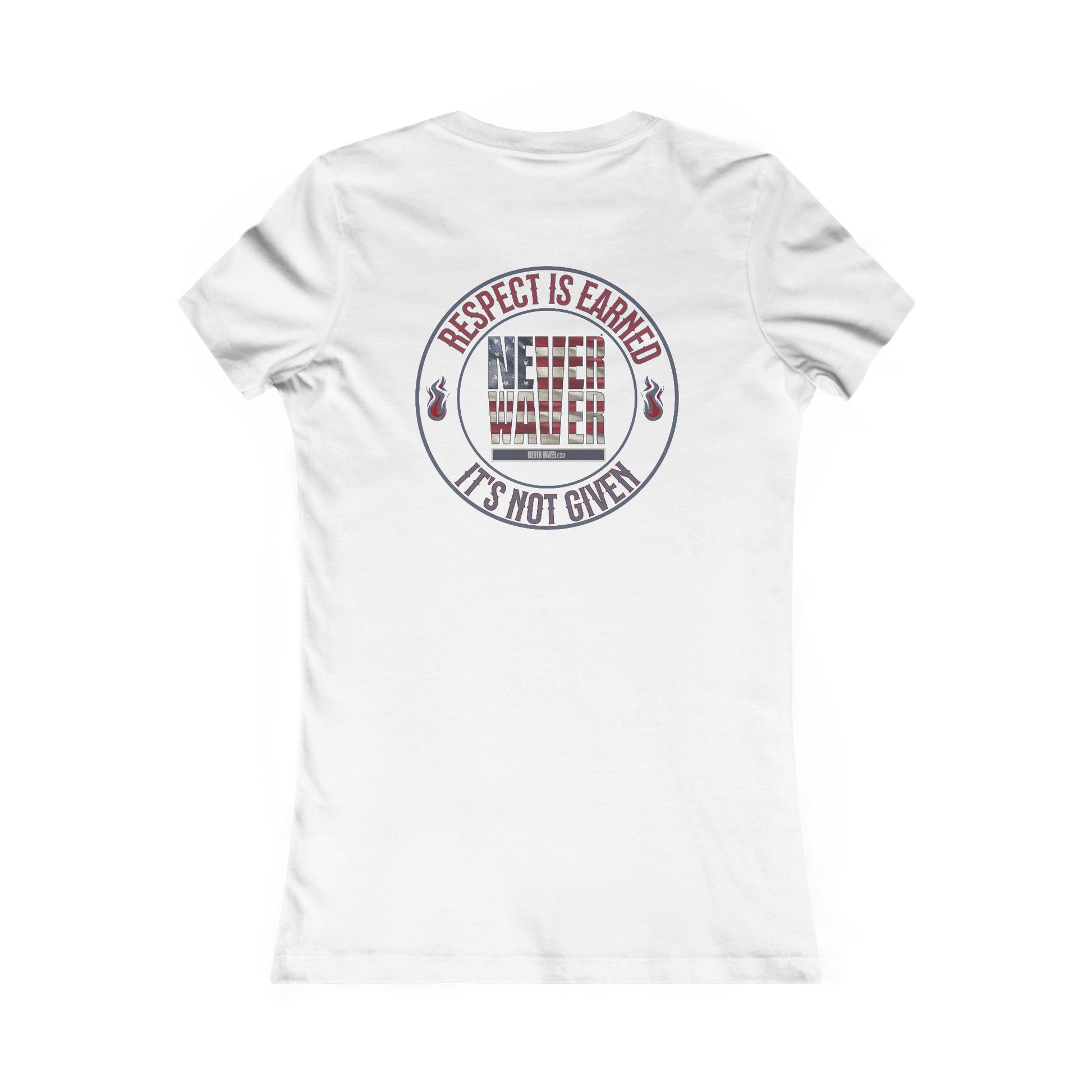 Respect Is Earned  Never Waver It's Not Given Women's Favorite Tee - Never Waver