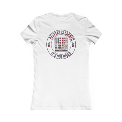 Respect Is Earned  Never Waver It's Not Given Women's Favorite Tee - Never Waver