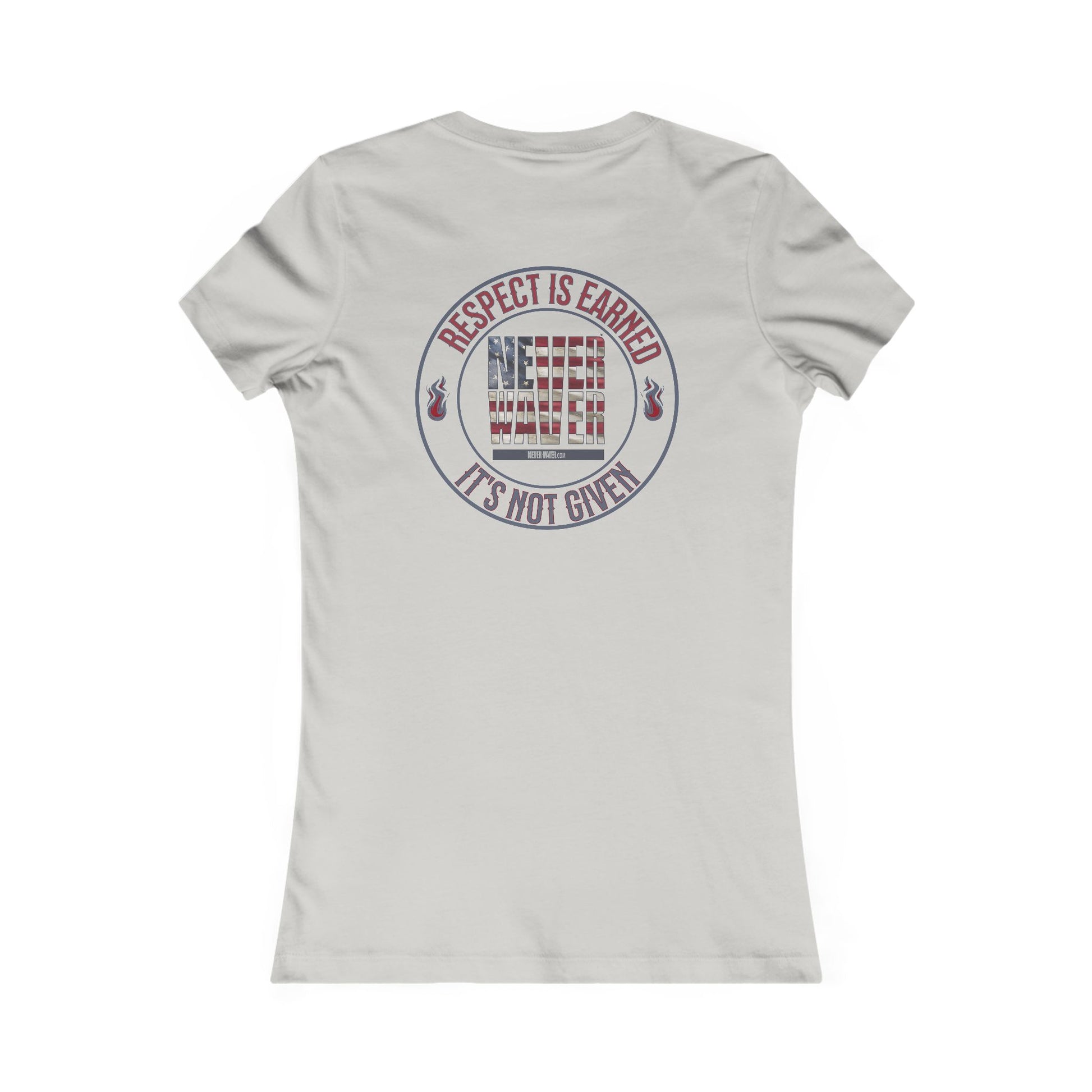 Respect Is Earned  Never Waver It's Not Given Women's Favorite Tee - Never Waver