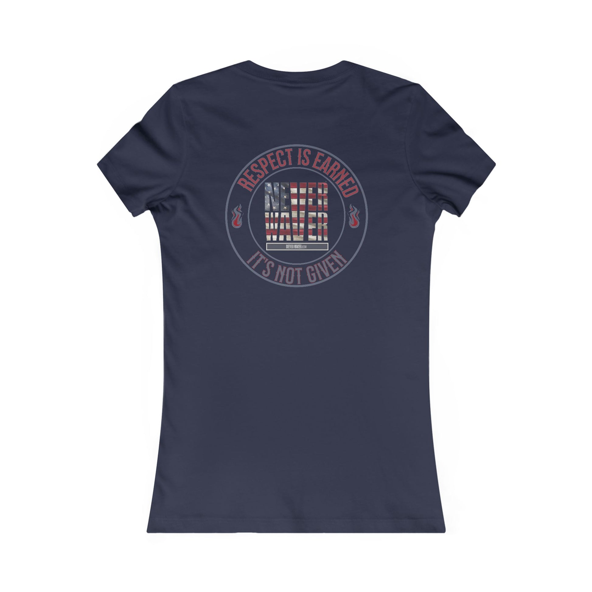 Respect Is Earned  Never Waver It's Not Given Women's Favorite Tee - Never Waver