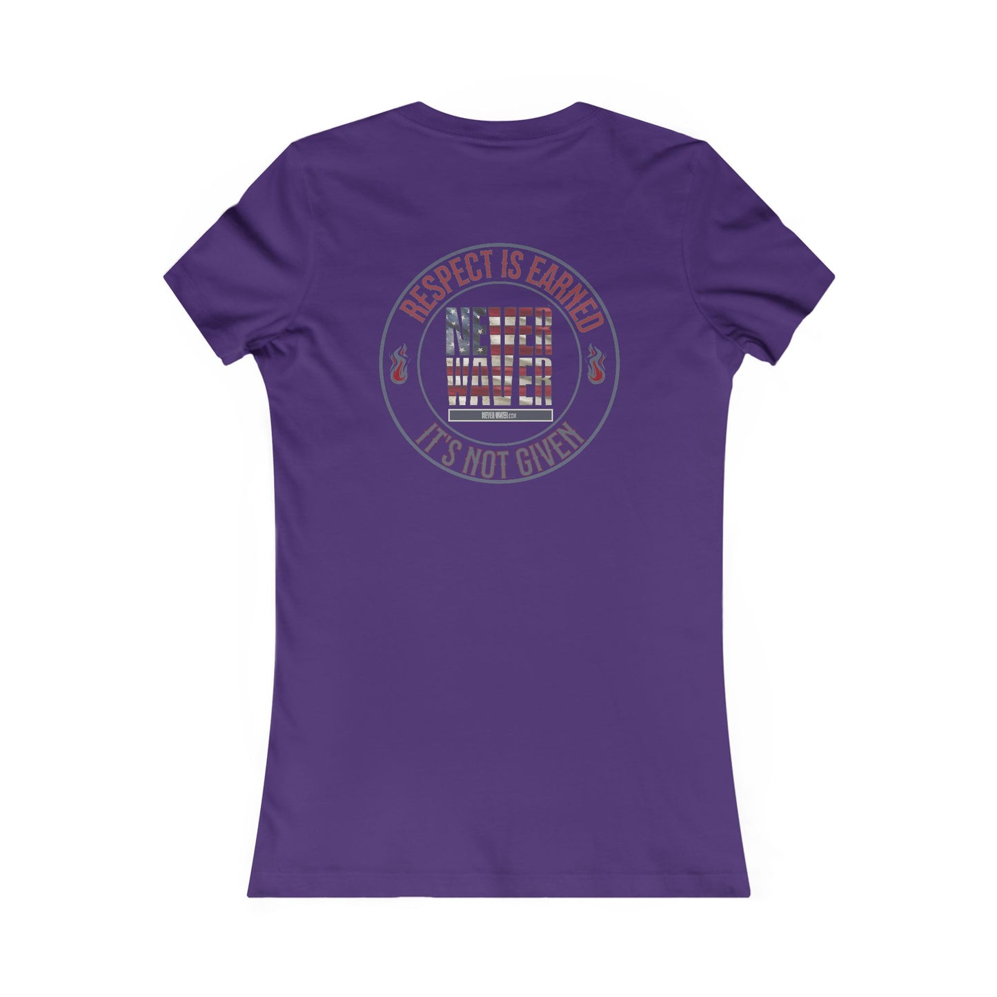 Respect Is Earned  Never Waver It's Not Given Women's Favorite Tee - Never Waver