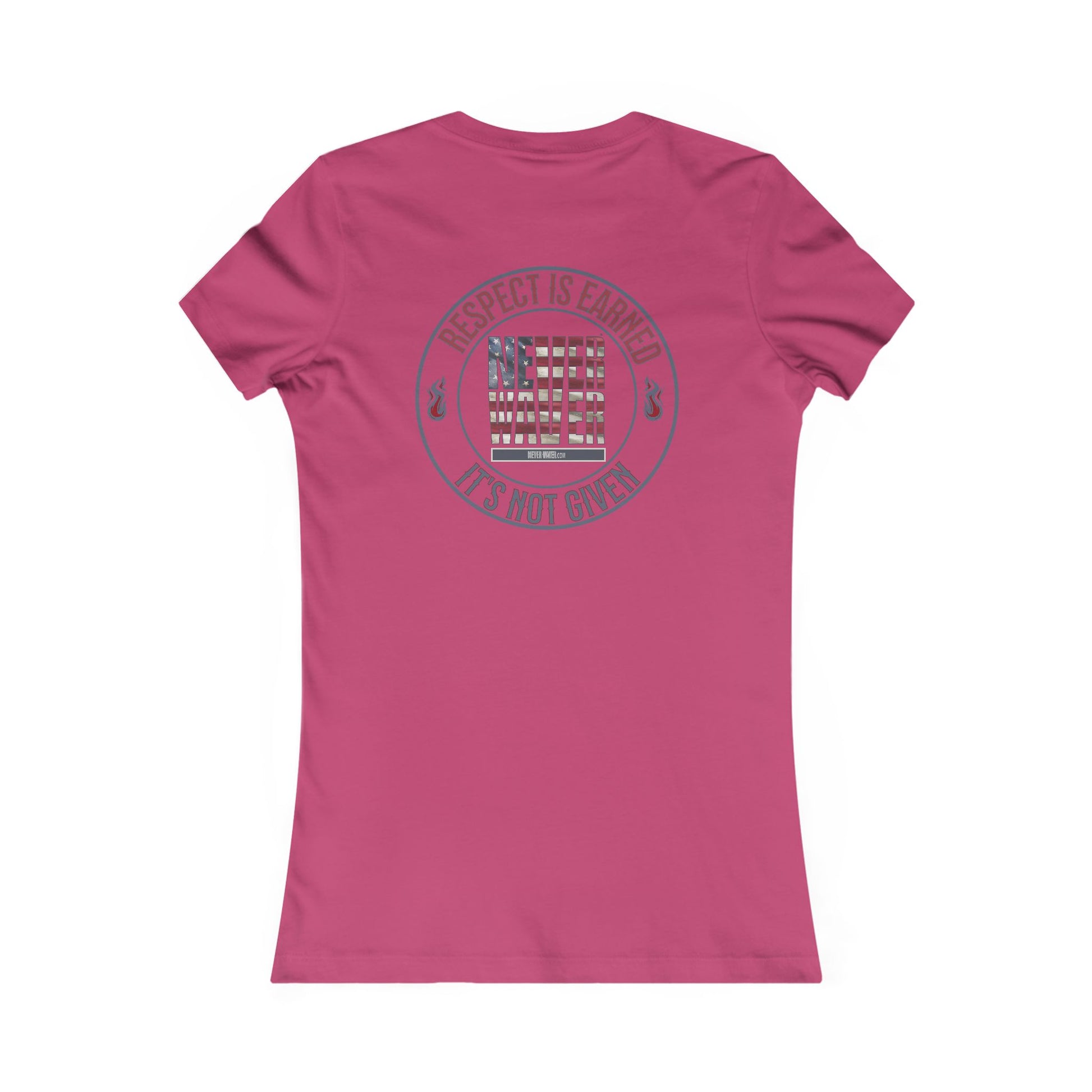 Respect Is Earned  Never Waver It's Not Given Women's Favorite Tee - Never Waver