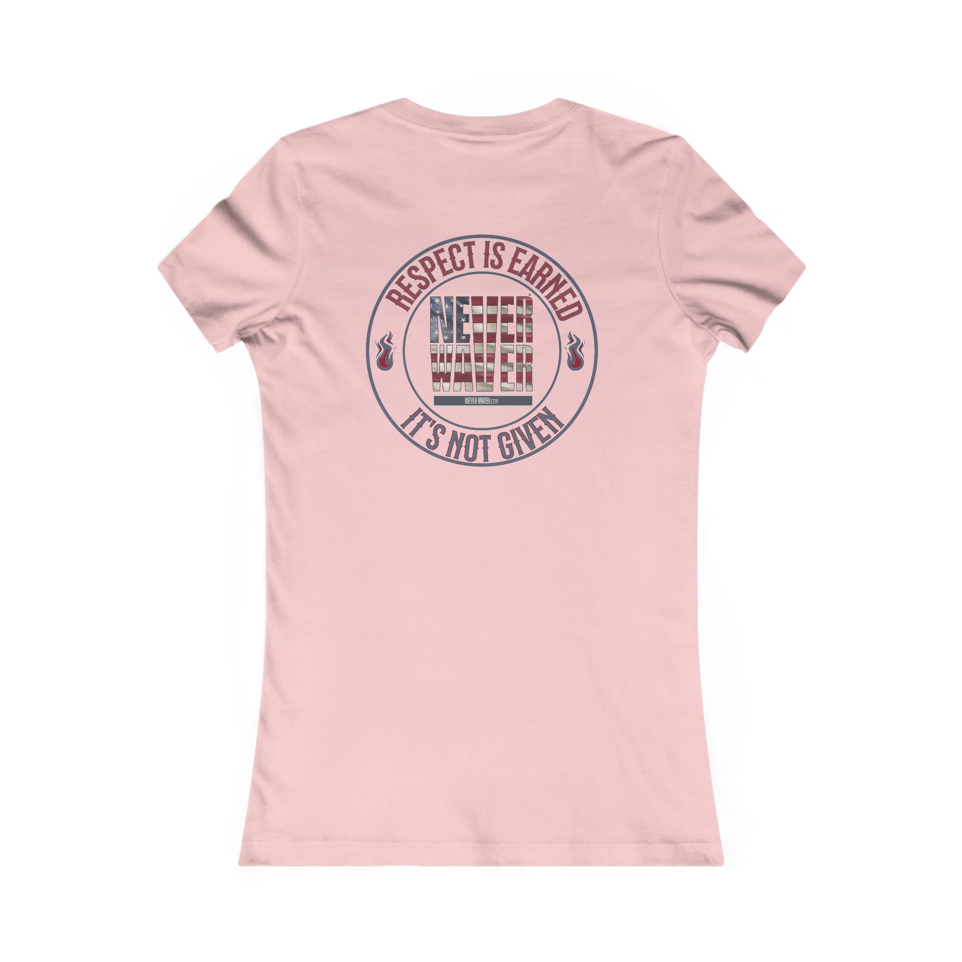 Respect Is Earned  Never Waver It's Not Given Women's Favorite Tee - Never Waver