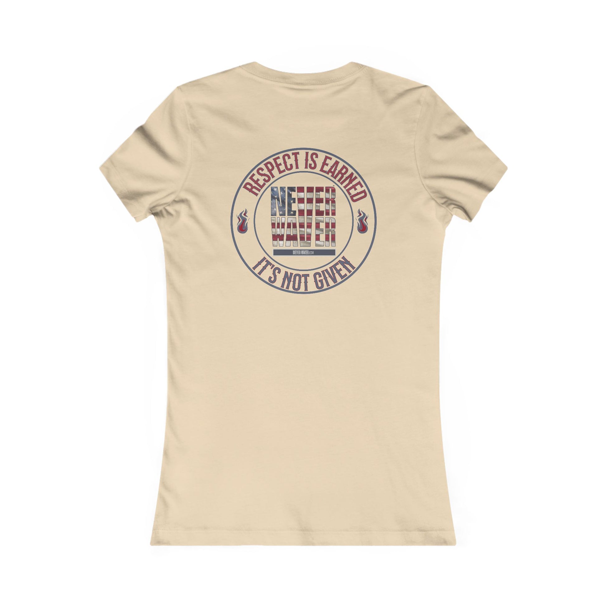 Respect Is Earned  Never Waver It's Not Given Women's Favorite Tee - Never Waver