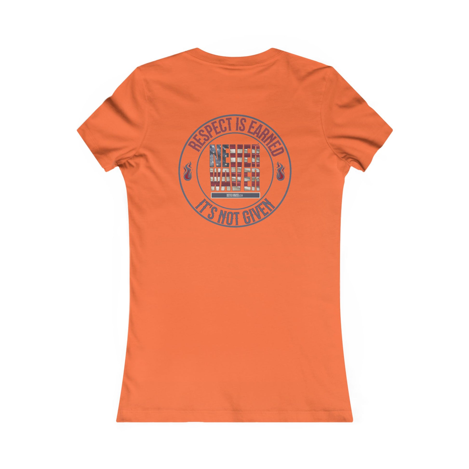 Respect Is Earned  Never Waver It's Not Given Women's Favorite Tee - Never Waver