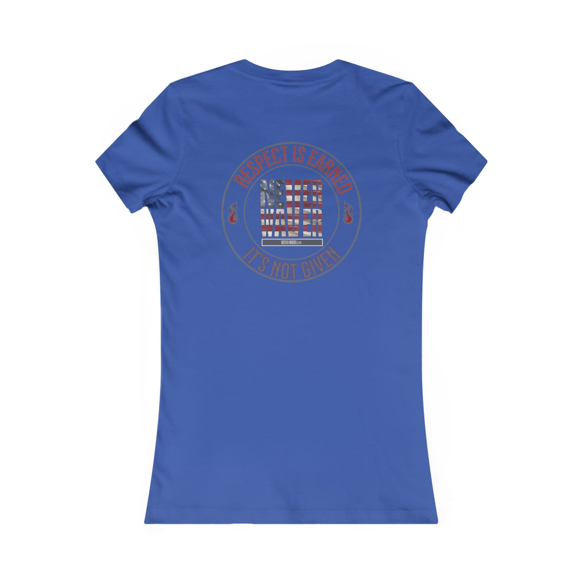Respect Is Earned  Never Waver It's Not Given Women's Favorite Tee - Never Waver