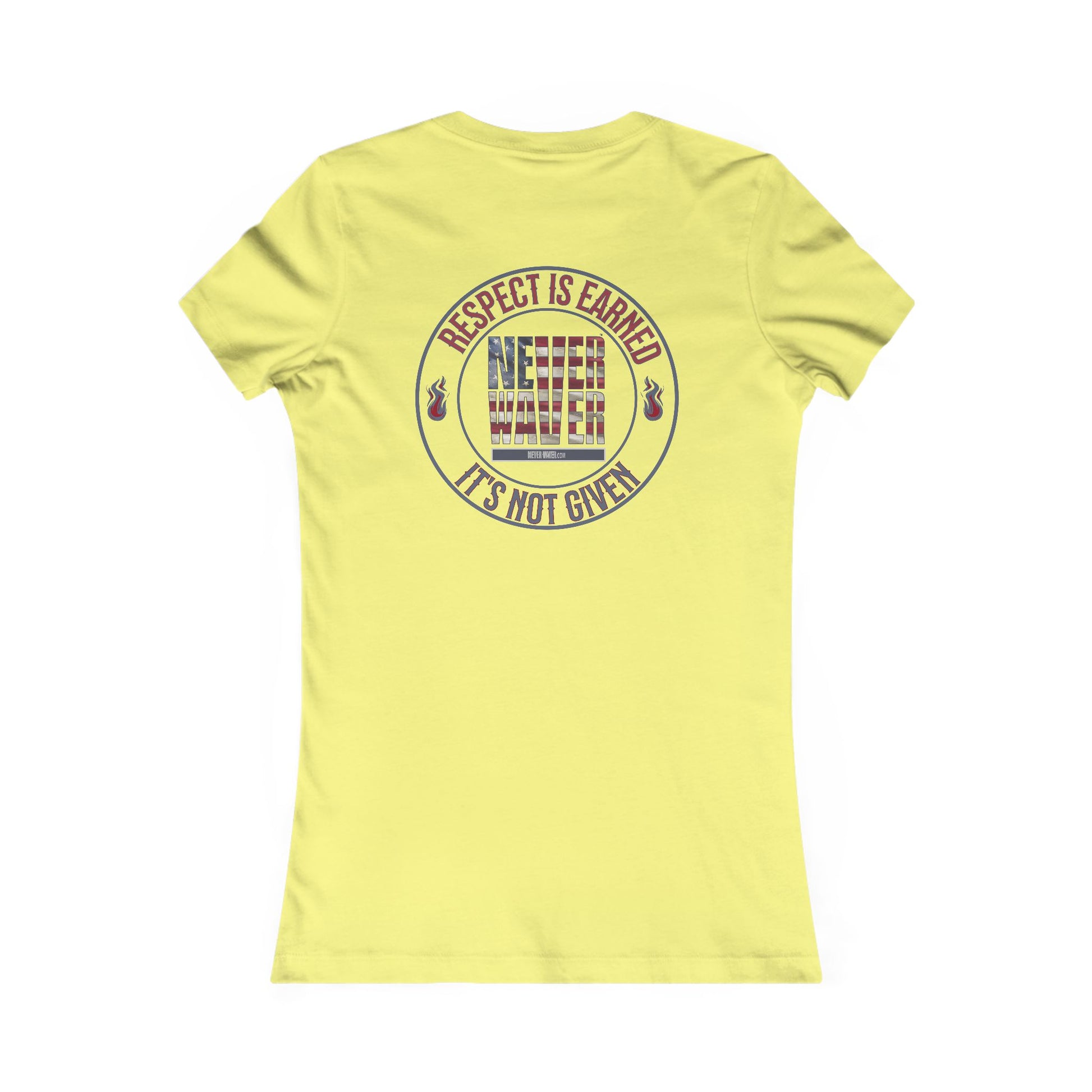 Respect Is Earned  Never Waver It's Not Given Women's Favorite Tee - Never Waver