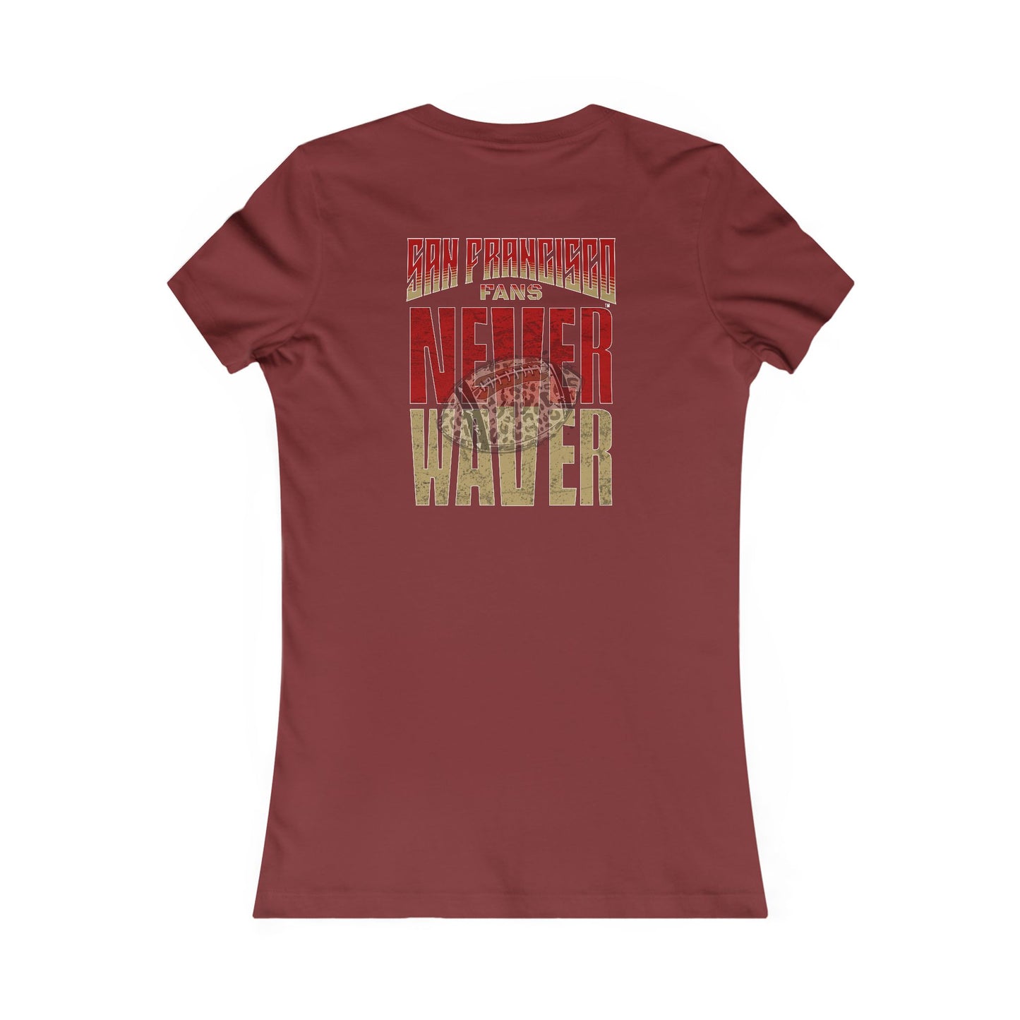 San Francisco Fans Never Waver With Leopard Football Women's Favorite Tee - Never Waver