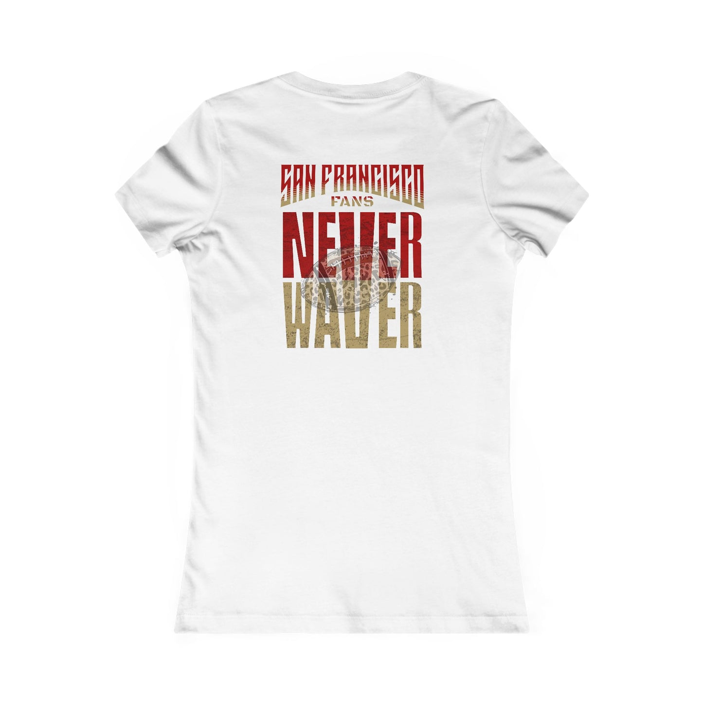 San Francisco Fans Never Waver With Leopard Football Women's Favorite Tee - Never Waver