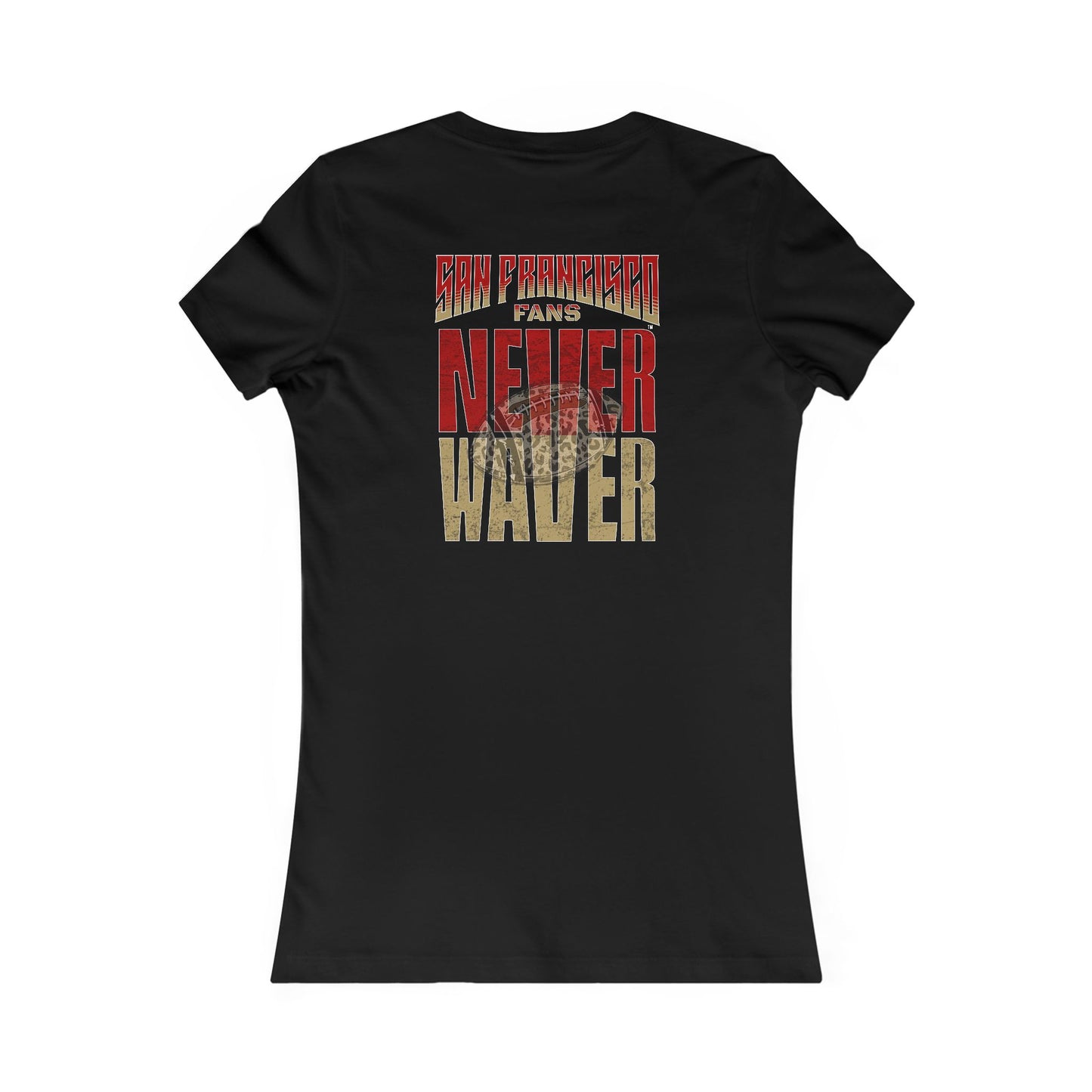 San Francisco Fans Never Waver With Leopard Football Women's Favorite Tee - Never Waver
