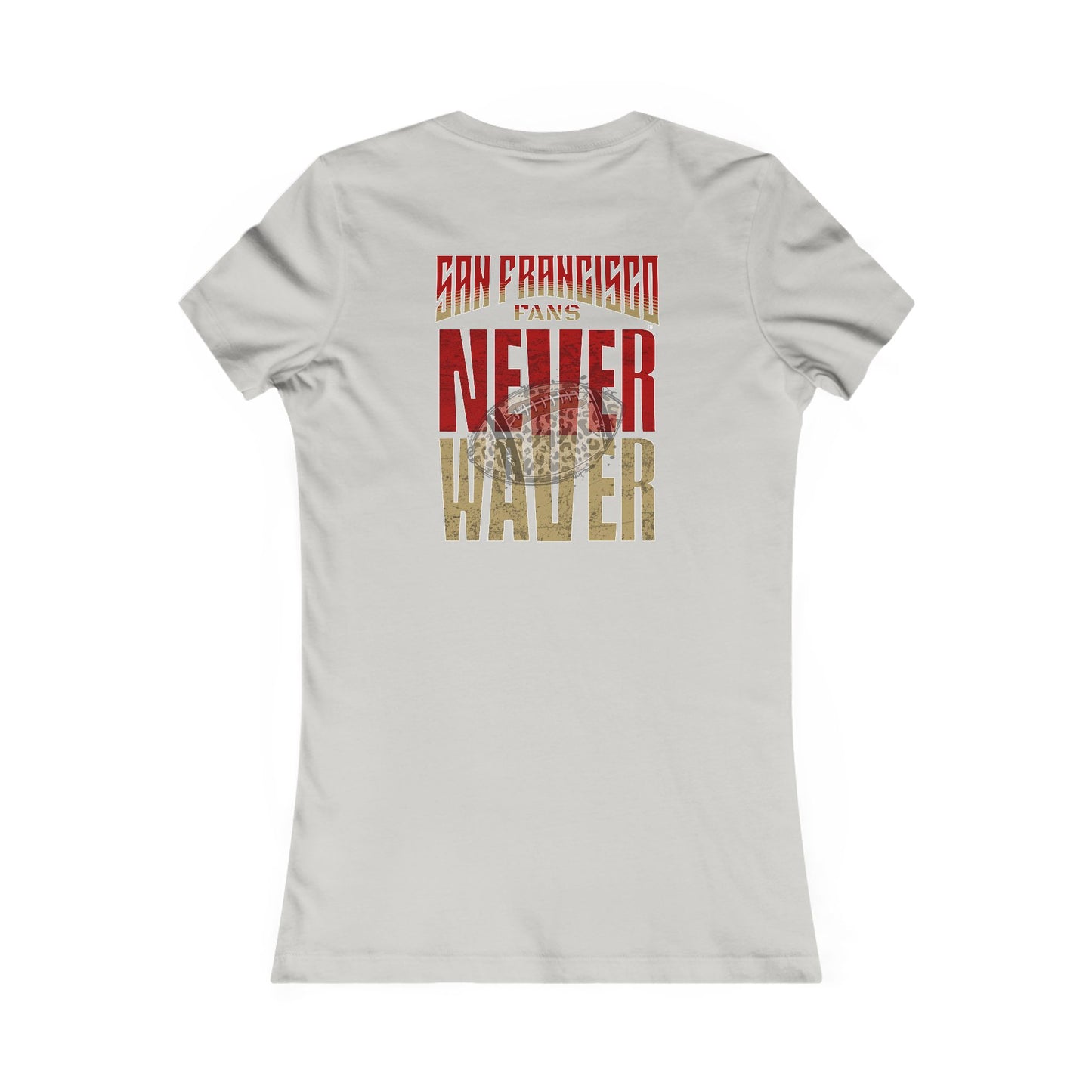 San Francisco Fans Never Waver With Leopard Football Women's Favorite Tee - Never Waver