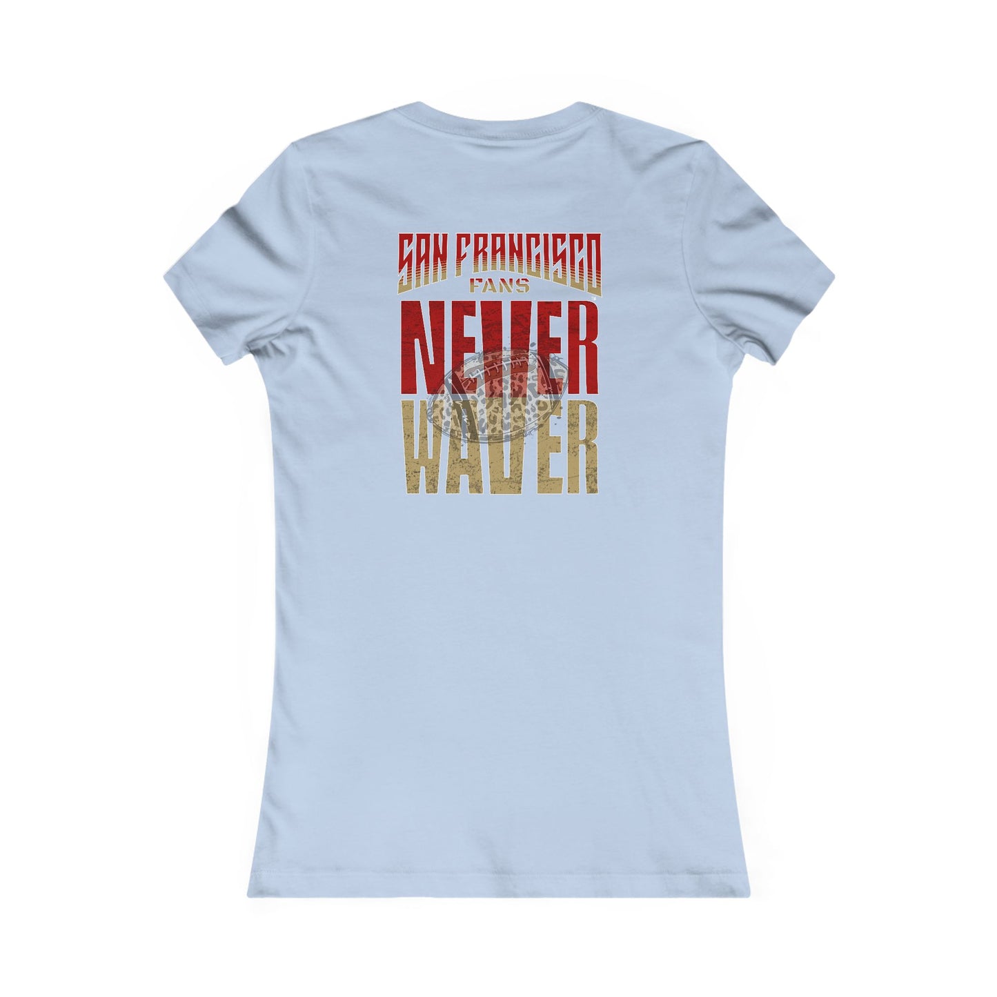 San Francisco Fans Never Waver With Leopard Football Women's Favorite Tee - Never Waver