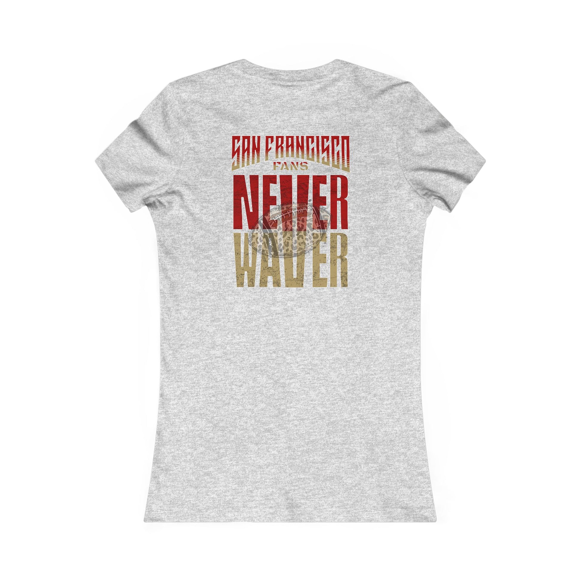 San Francisco Fans Never Waver With Leopard Football Women's Favorite Tee - Never Waver