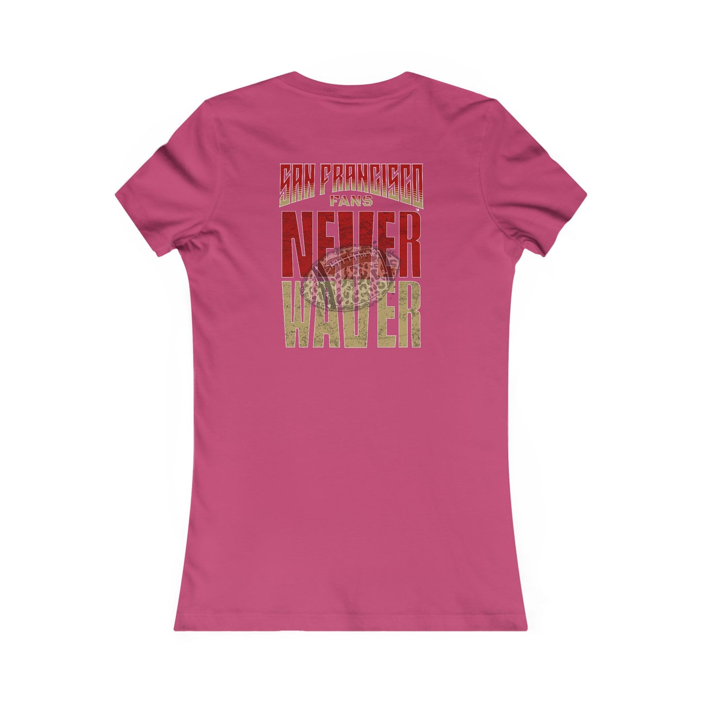 San Francisco Fans Never Waver With Leopard Football Women's Favorite Tee - Never Waver