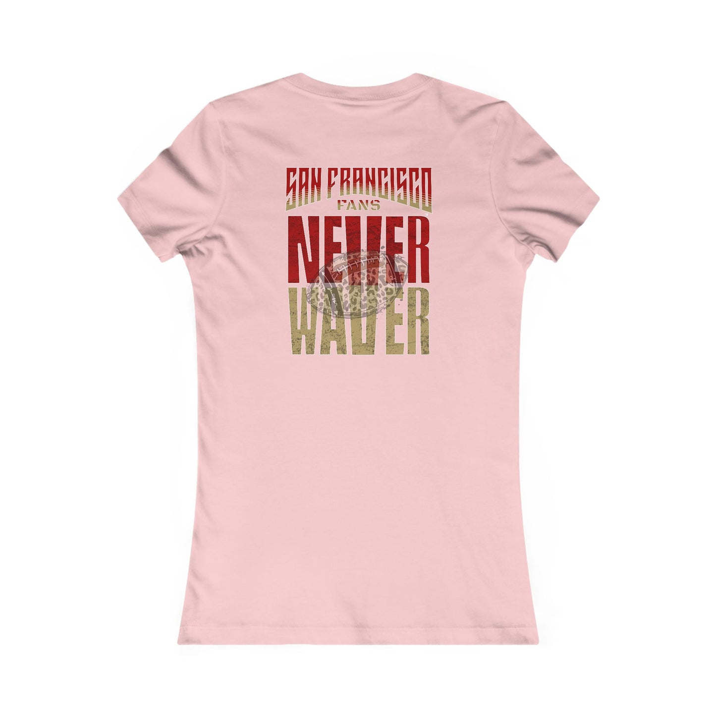 San Francisco Fans Never Waver With Leopard Football Women's Favorite Tee - Never Waver