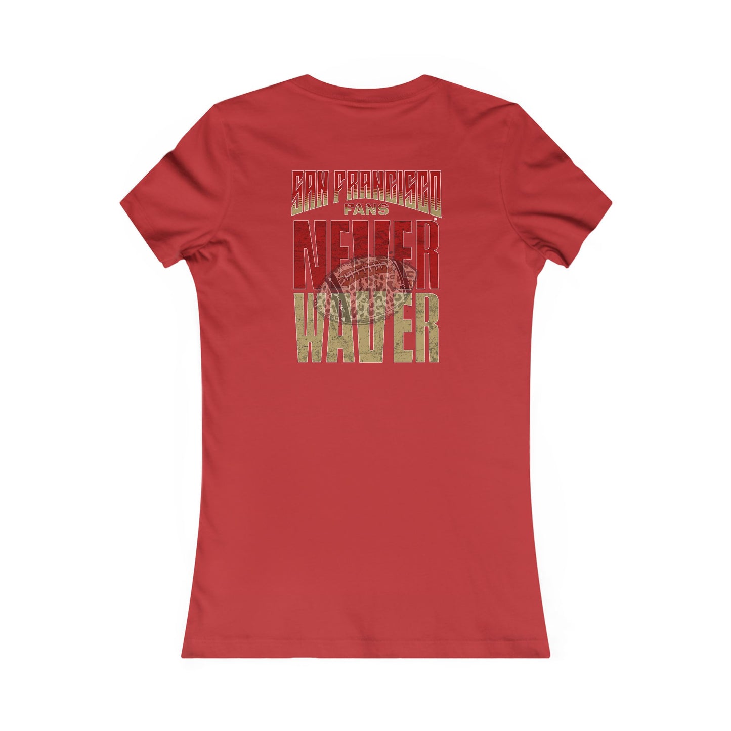 San Francisco Fans Never Waver With Leopard Football Women's Favorite Tee - Never Waver