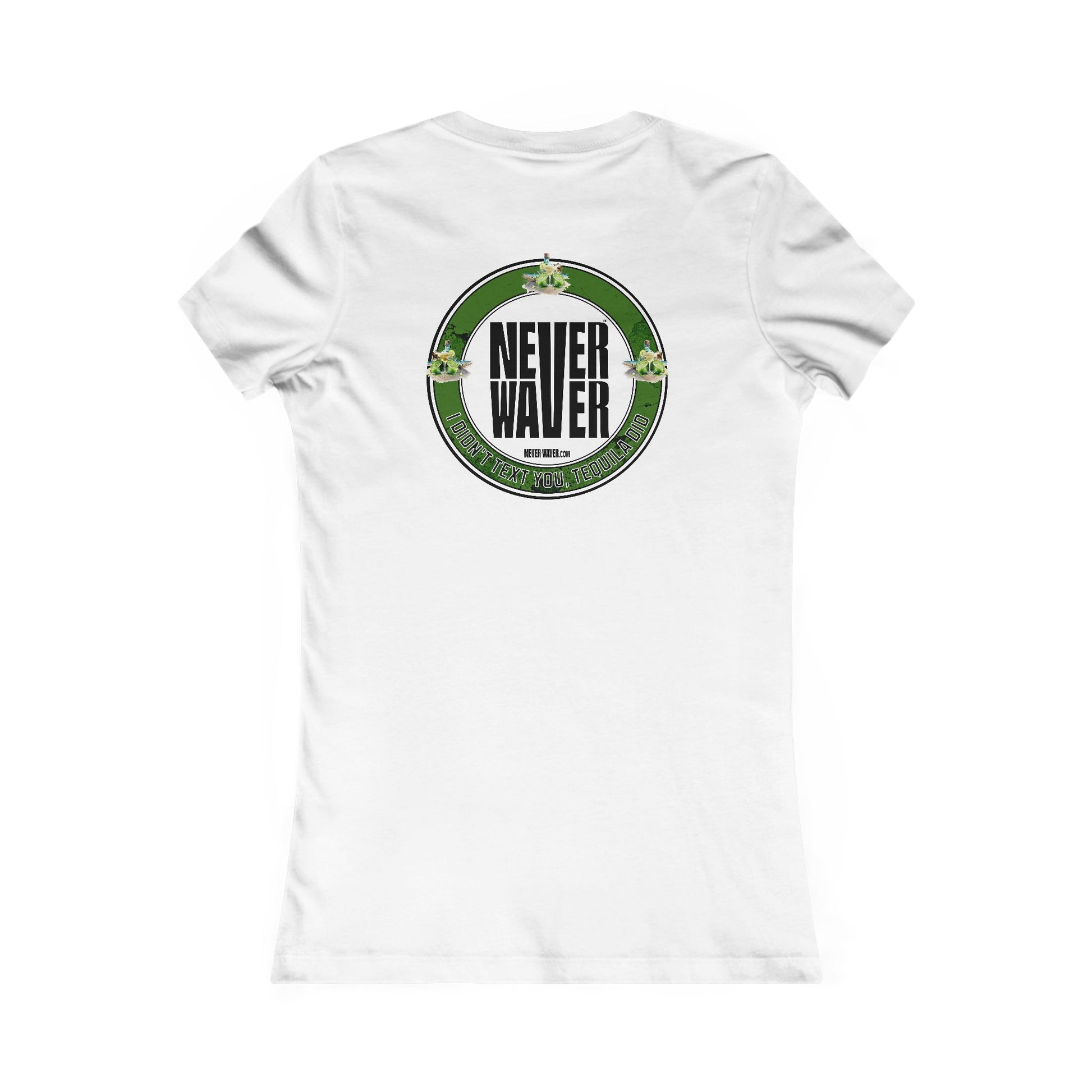 Women's Tee - Never Waver I Didn't Text You Tequila Did - Never Waver