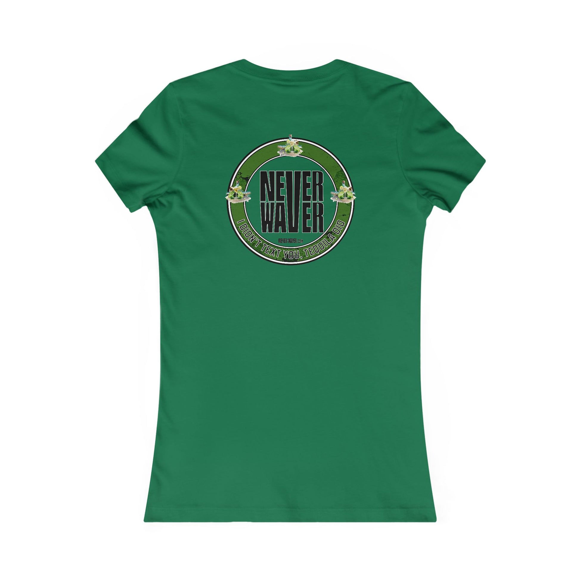 Women's Tee - Never Waver I Didn't Text You Tequila Did - Never Waver