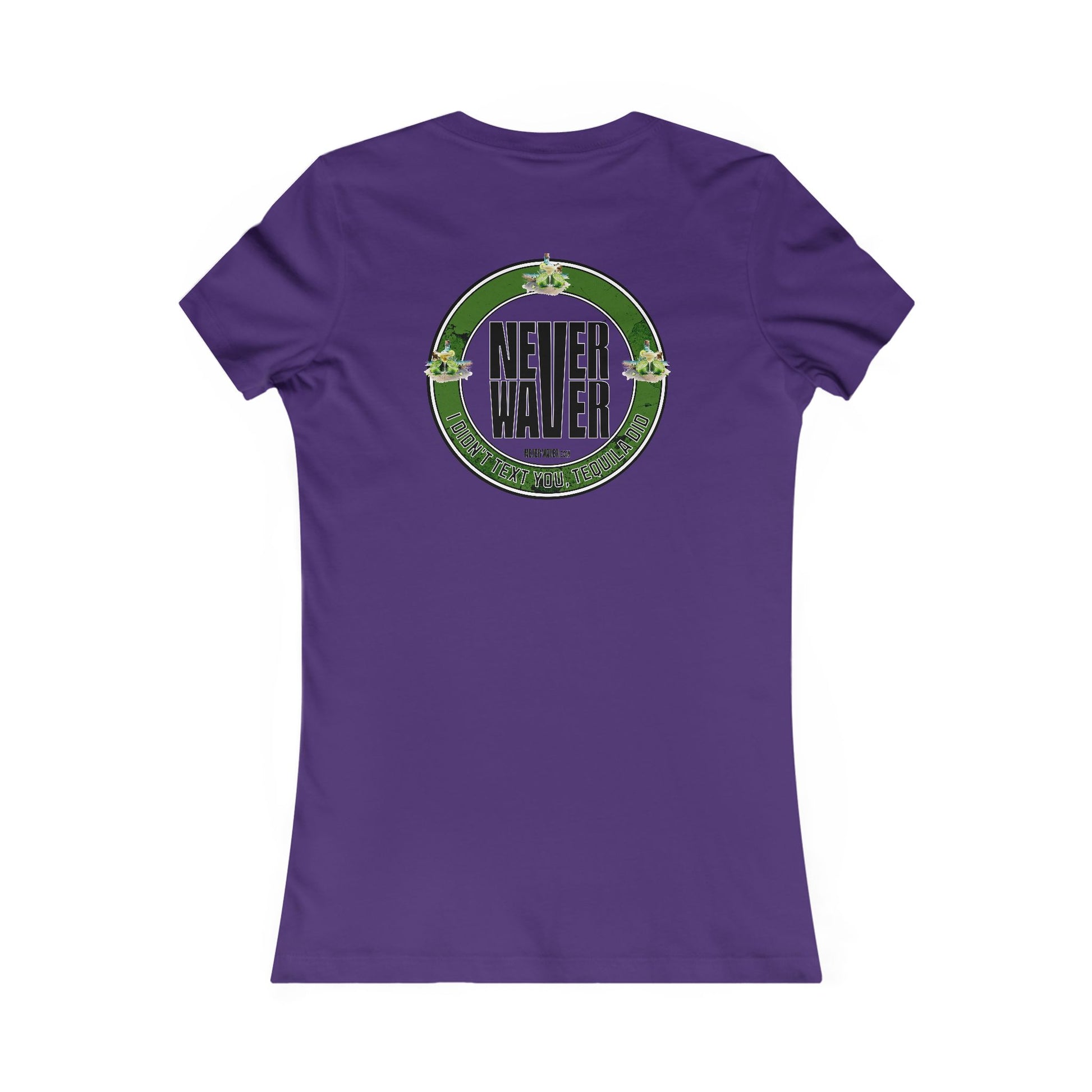 Women's Tee - Never Waver I Didn't Text You Tequila Did - Never Waver