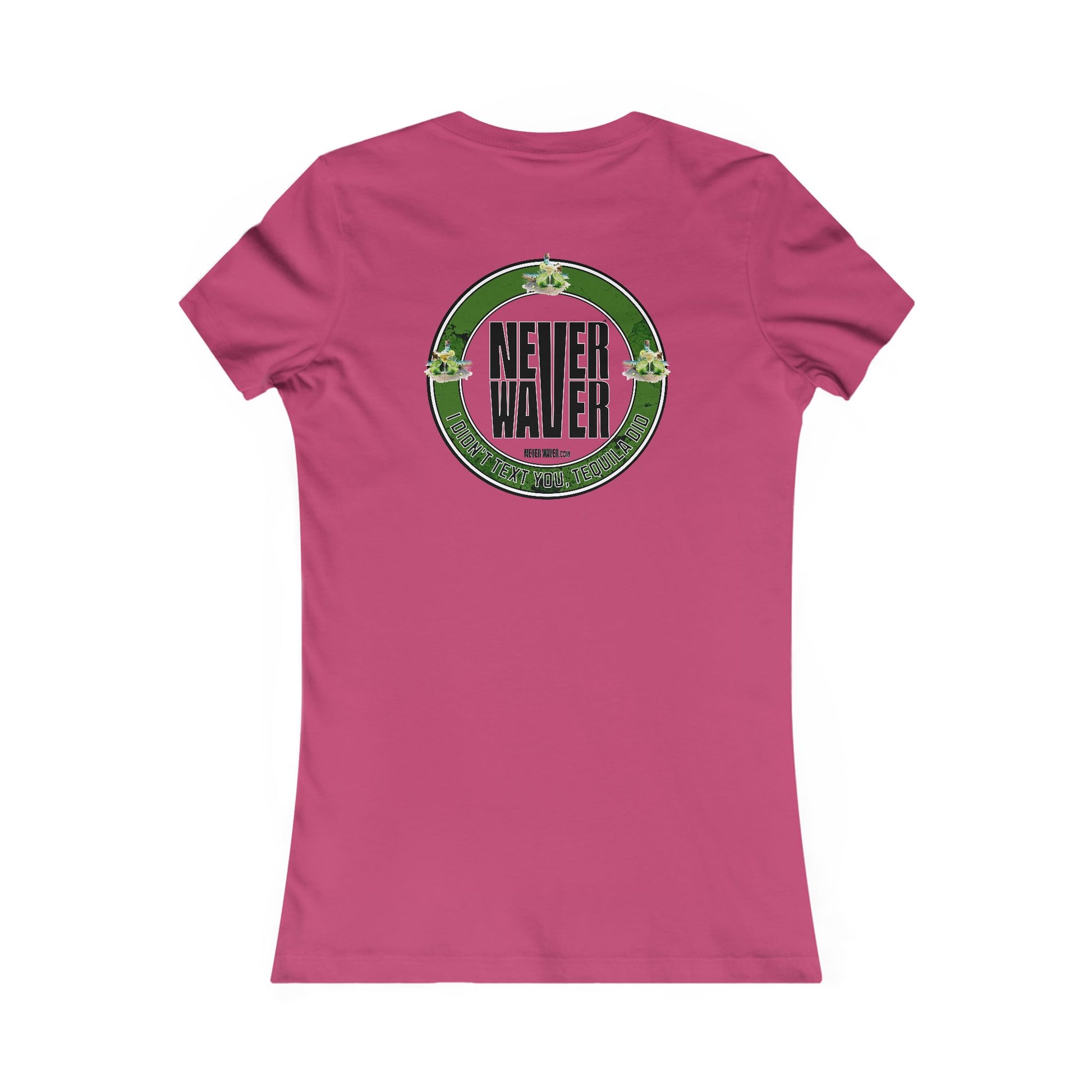 Women's Tee - Never Waver I Didn't Text You Tequila Did - Never Waver