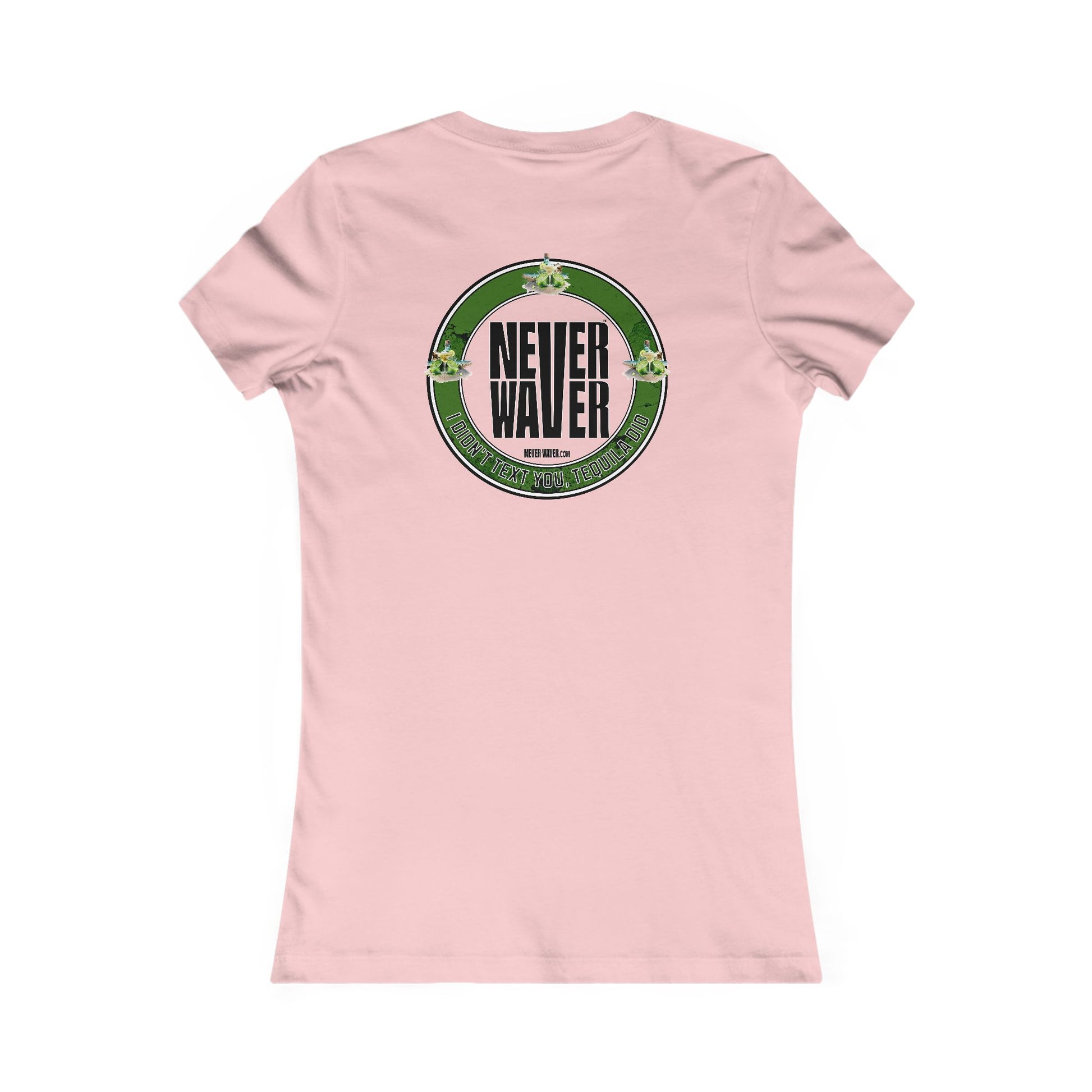 Women's Tee - Never Waver I Didn't Text You Tequila Did - Never Waver