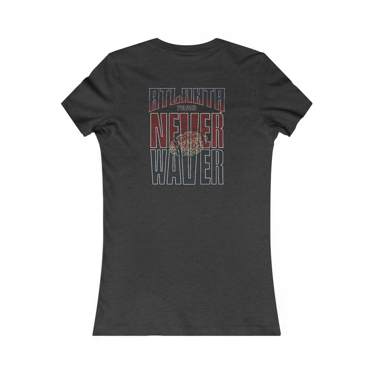 Atlanta Fans Never Waver W-Leopard Football Women's Favorite Tee - Never Waver