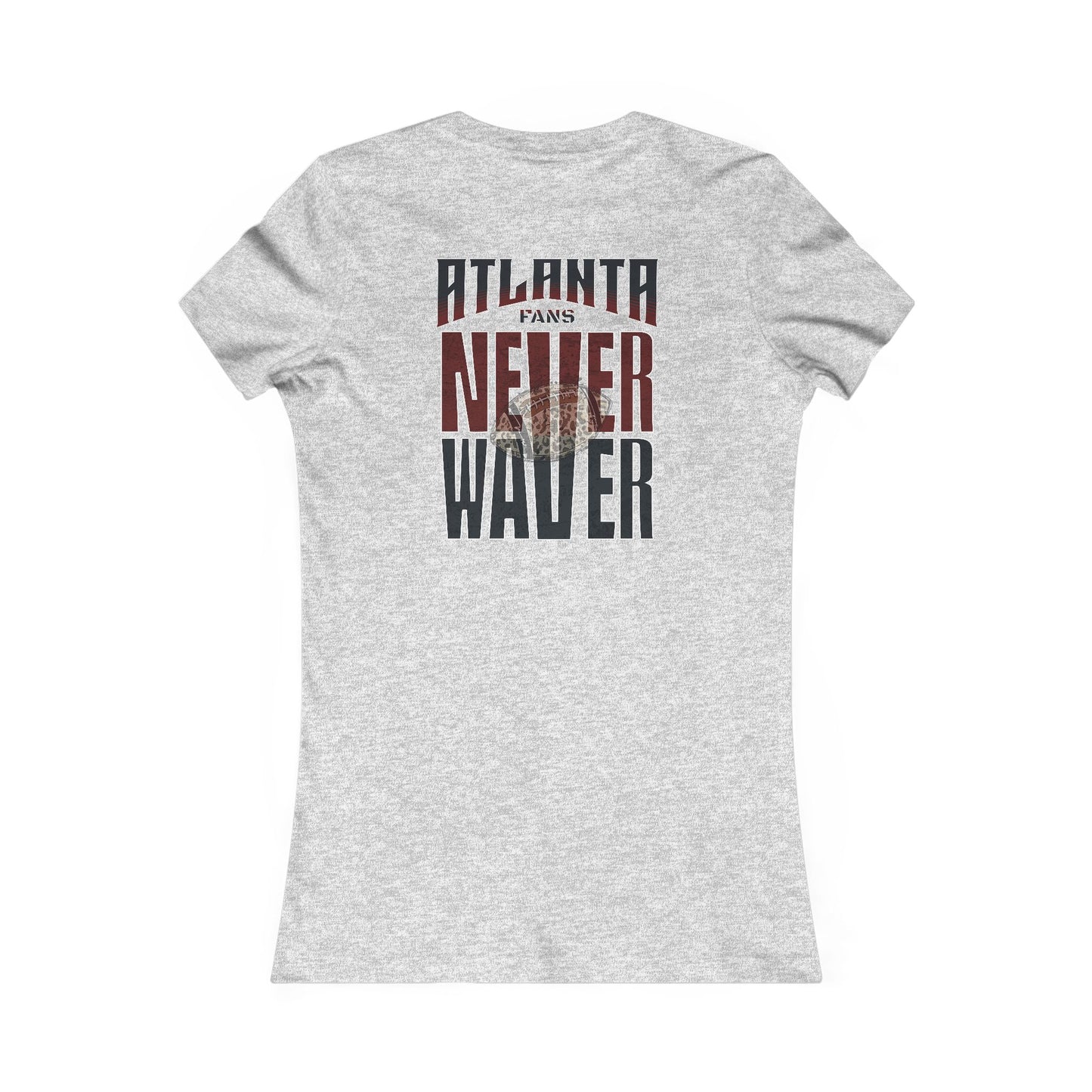 Atlanta Fans Never Waver W-Leopard Football Women's Favorite Tee - Never Waver