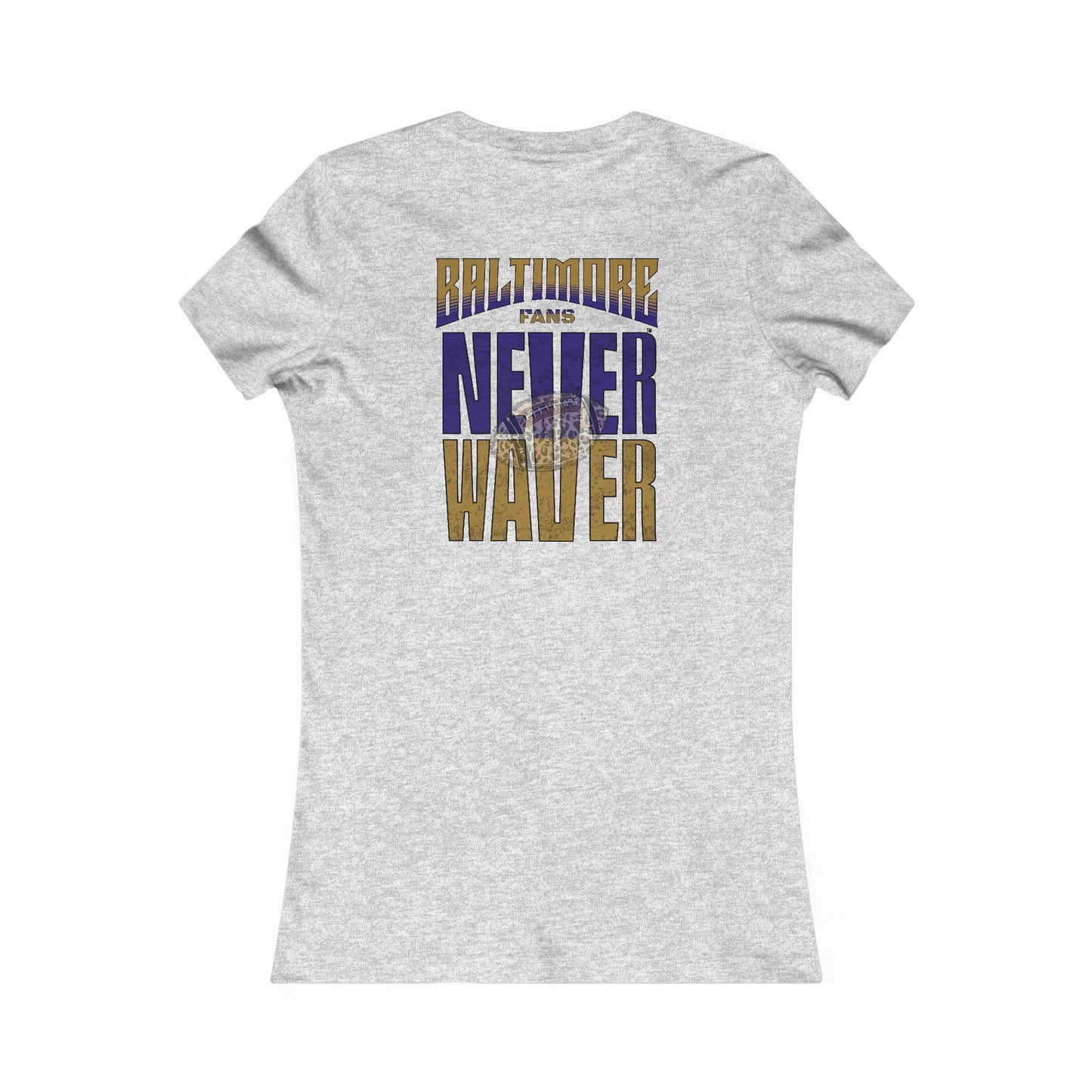 Baltimore Fans Never Waver W-Leopard Football Women's Favorite Tee - Never Waver