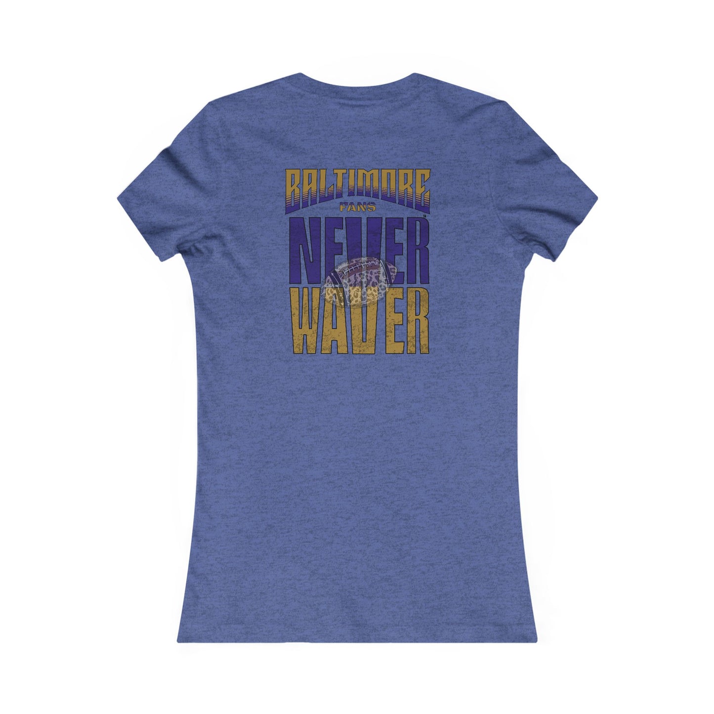 Baltimore Fans Never Waver W-Leopard Football Women's Favorite Tee - Never Waver