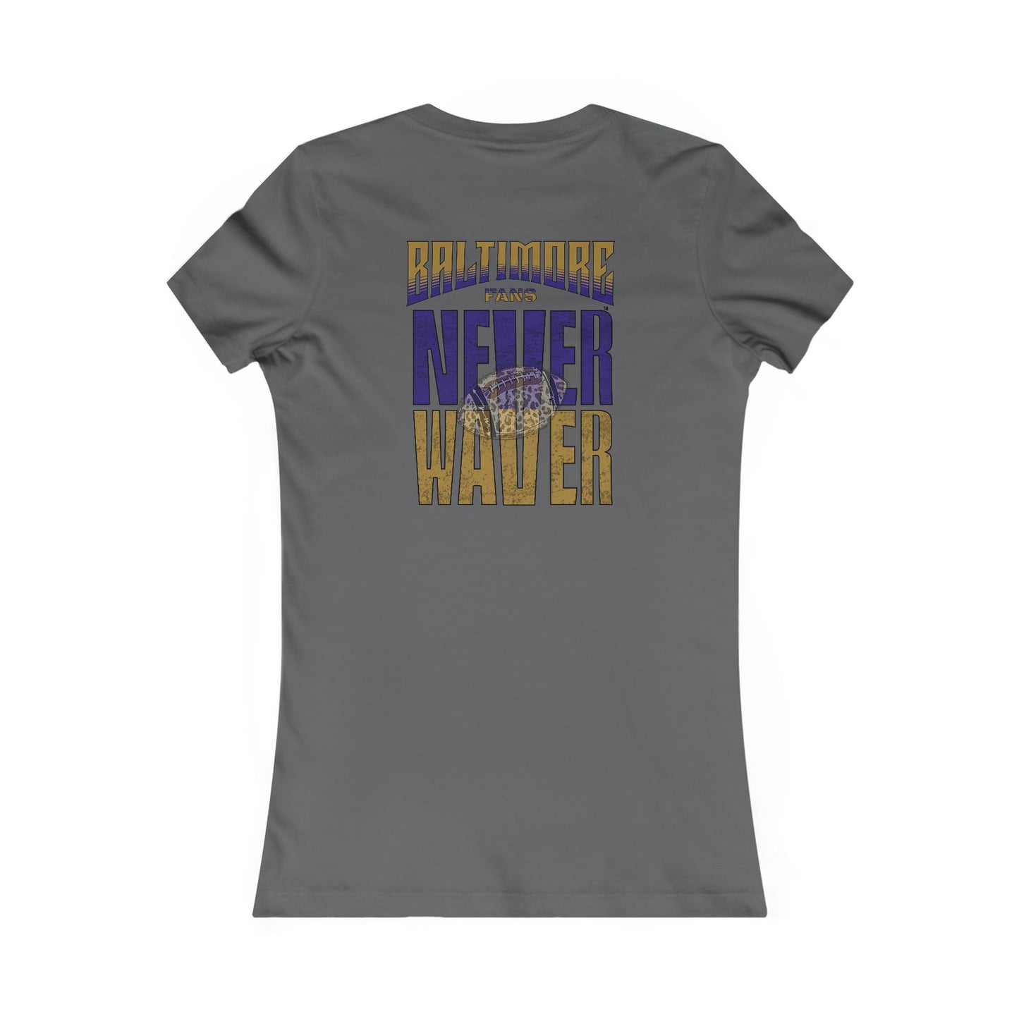 Baltimore Fans Never Waver W-Leopard Football Women's Favorite Tee - Never Waver