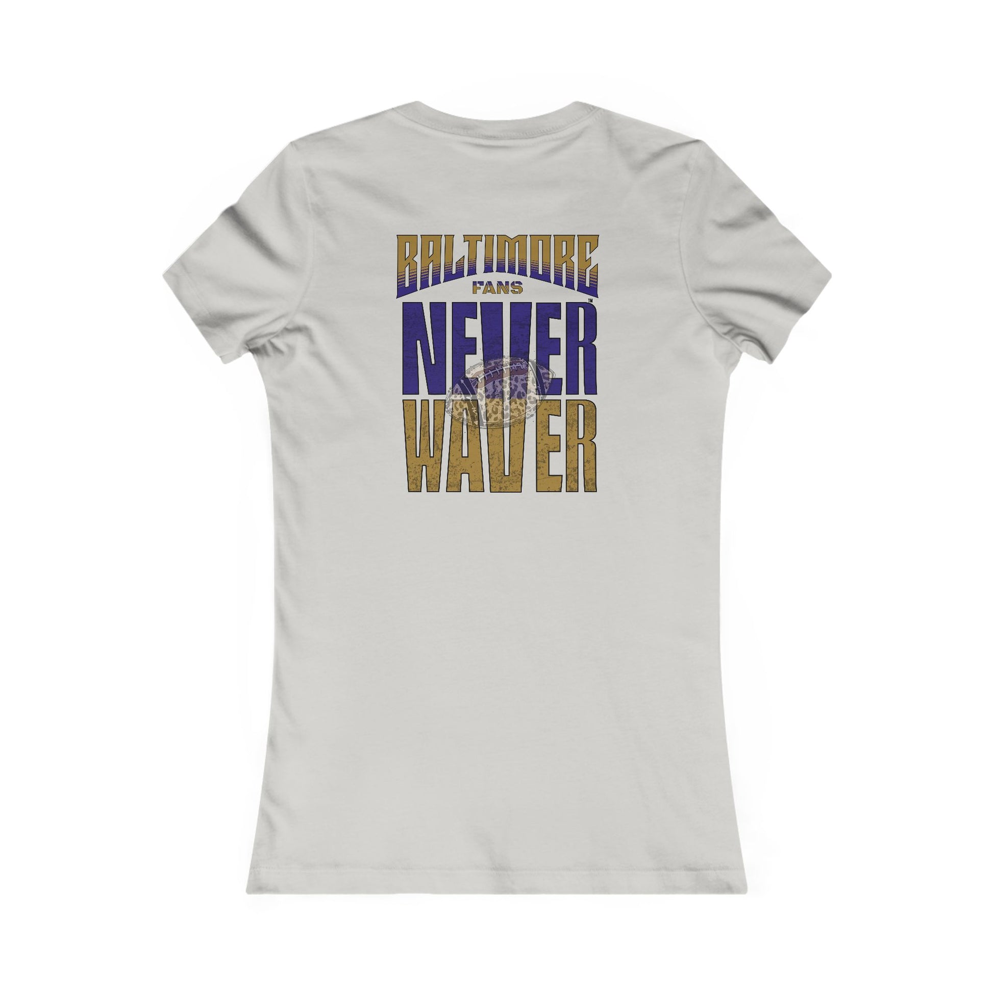 Baltimore Fans Never Waver W-Leopard Football Women's Favorite Tee - Never Waver