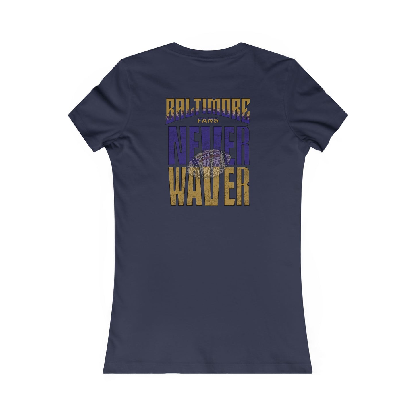 Baltimore Fans Never Waver W-Leopard Football Women's Favorite Tee - Never Waver