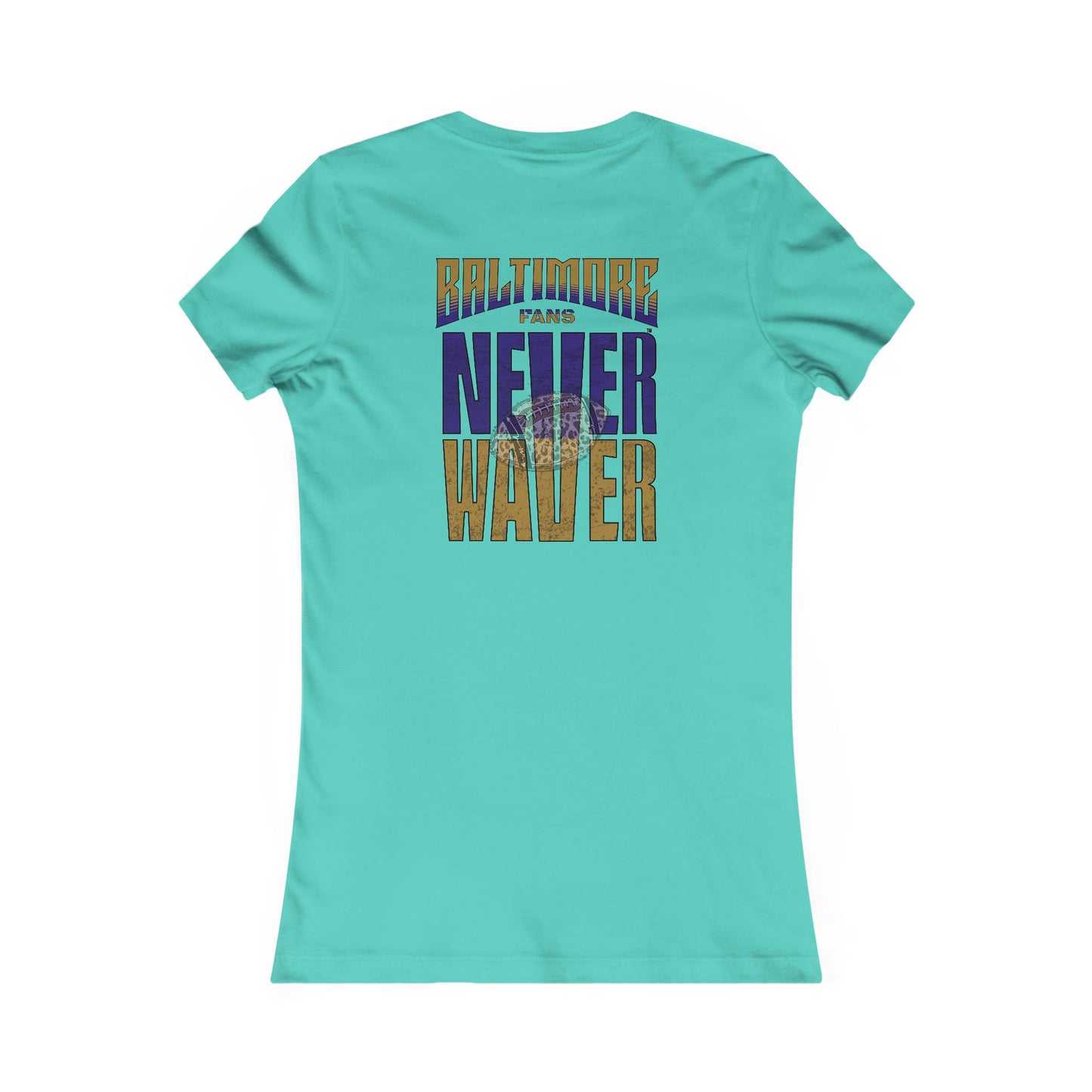Baltimore Fans Never Waver W-Leopard Football Women's Favorite Tee - Never Waver