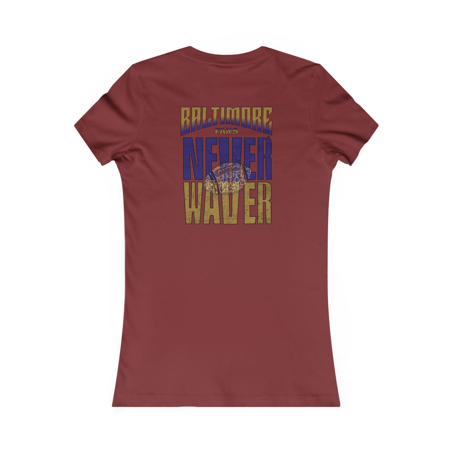 Baltimore Fans Never Waver W-Leopard Football Women's Favorite Tee - Never Waver